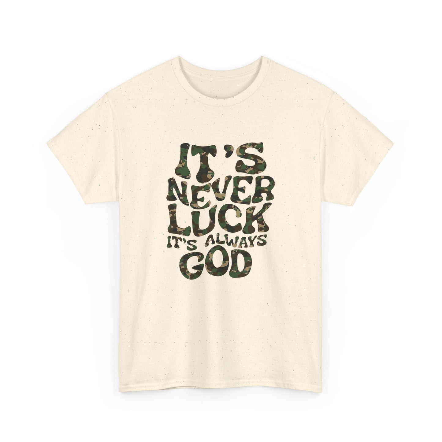 Its Never Luck Its Always God Graphic T Shirt NEW GIFT Unisex Heavy Cotton Tee