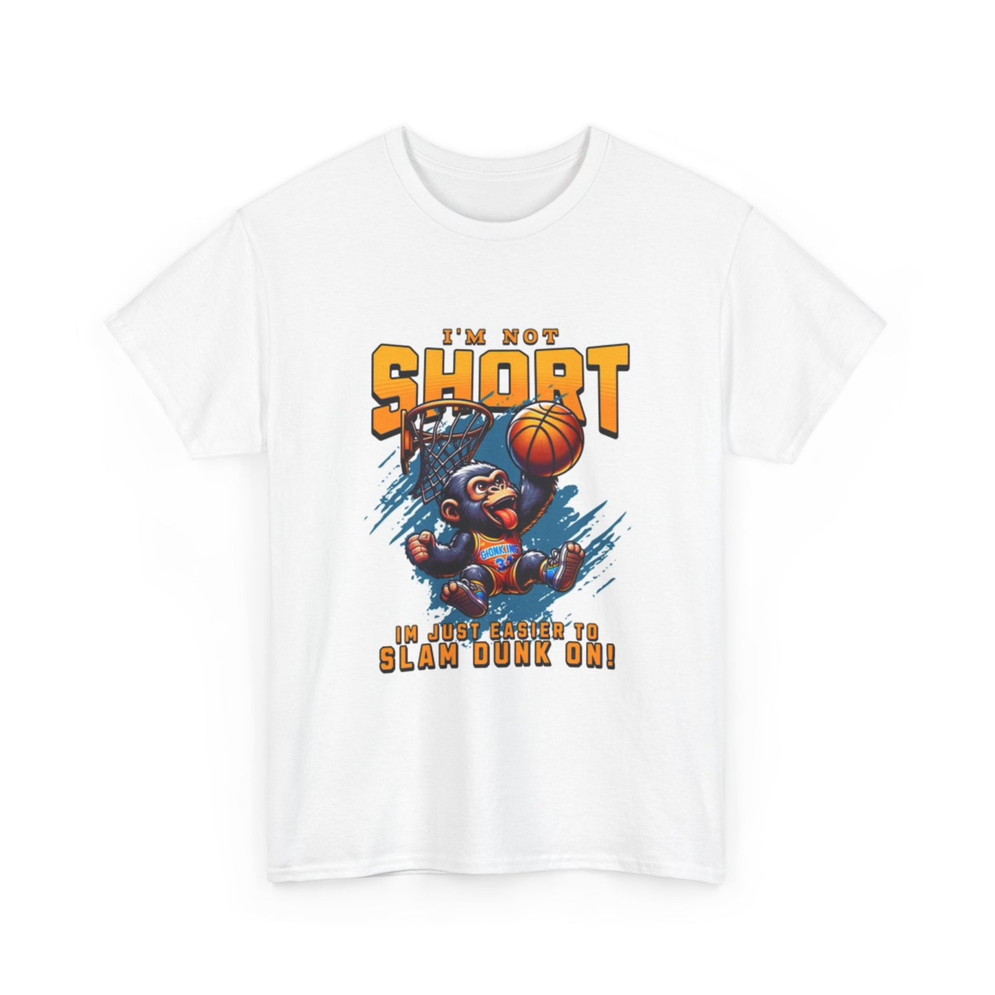 I'm Not Short Funny T Shirt Basketball Monkey Dunk Unisex Heavy Cotton Tee