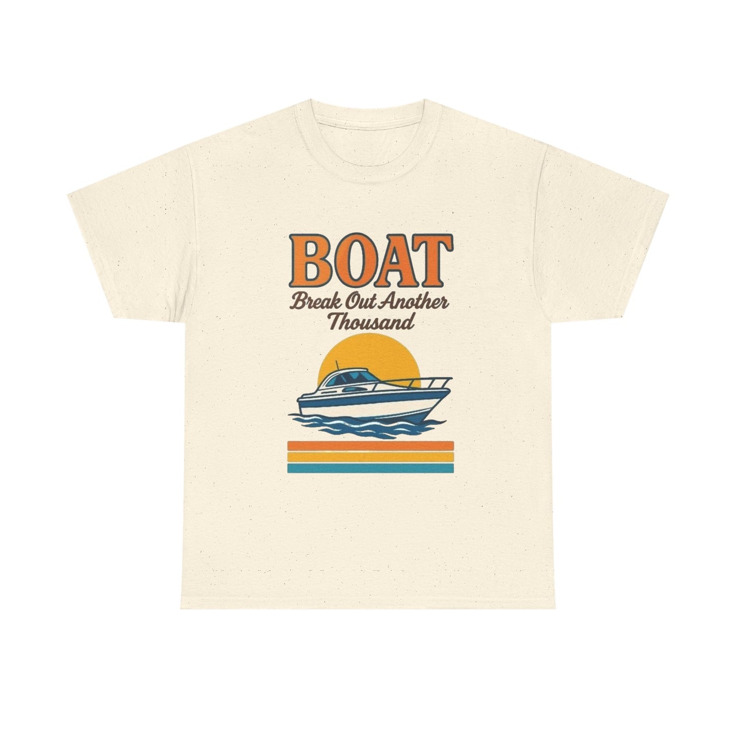 Boat Bust Out Another Thousand Funny Graphic T Shirt NEW ADULT