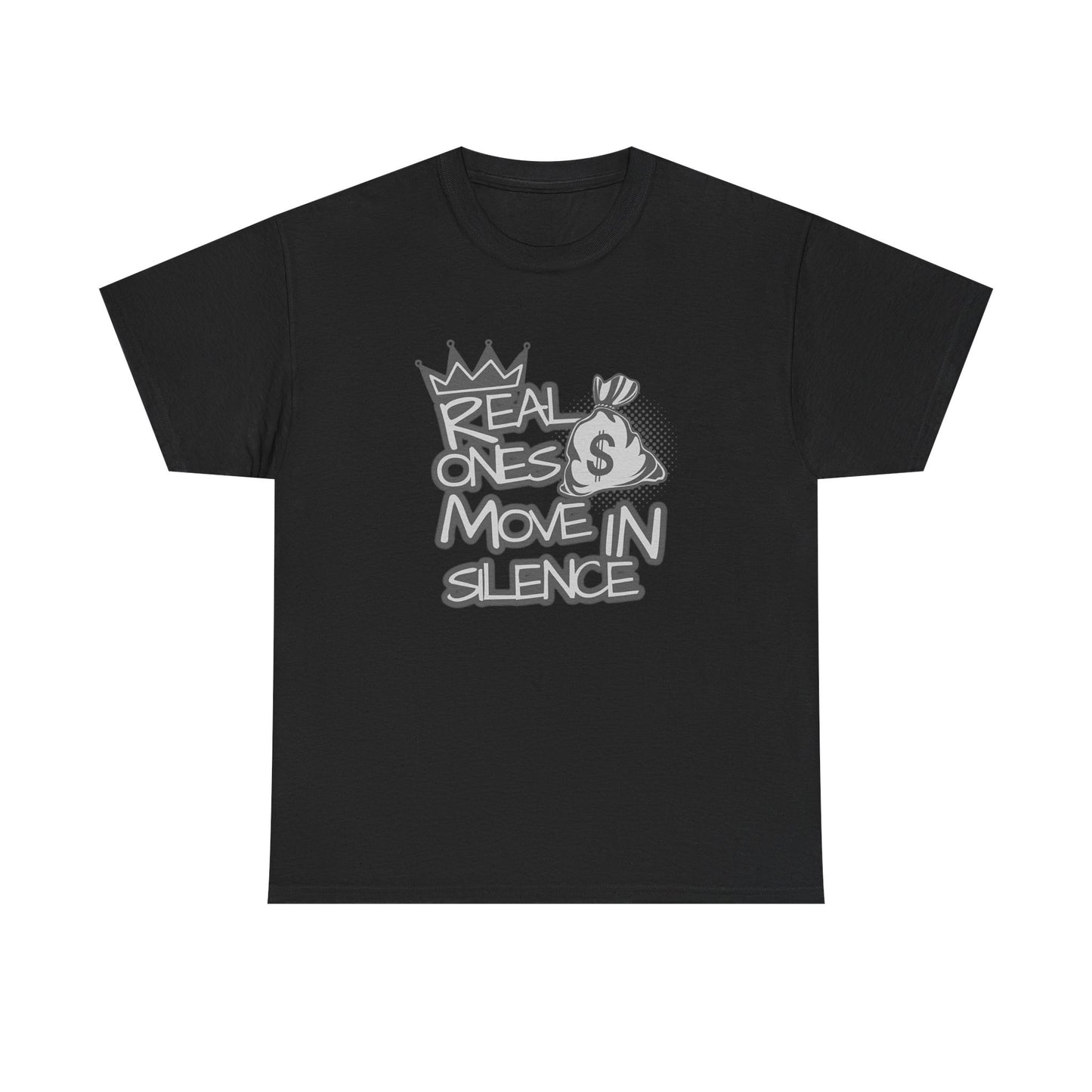 Real Ones Move In Silence Graphic T Shirt Unisex Heavy Cotton Tee