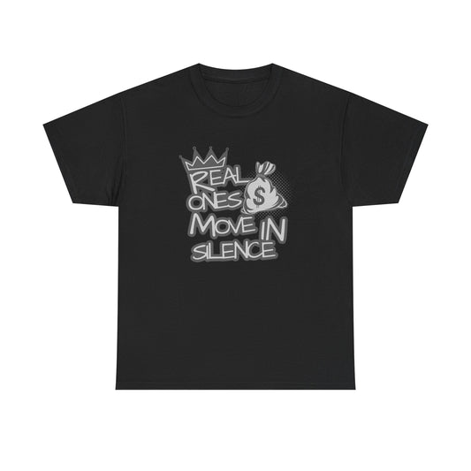 Real Ones Move In Silence Graphic T Shirt Unisex Heavy Cotton Tee