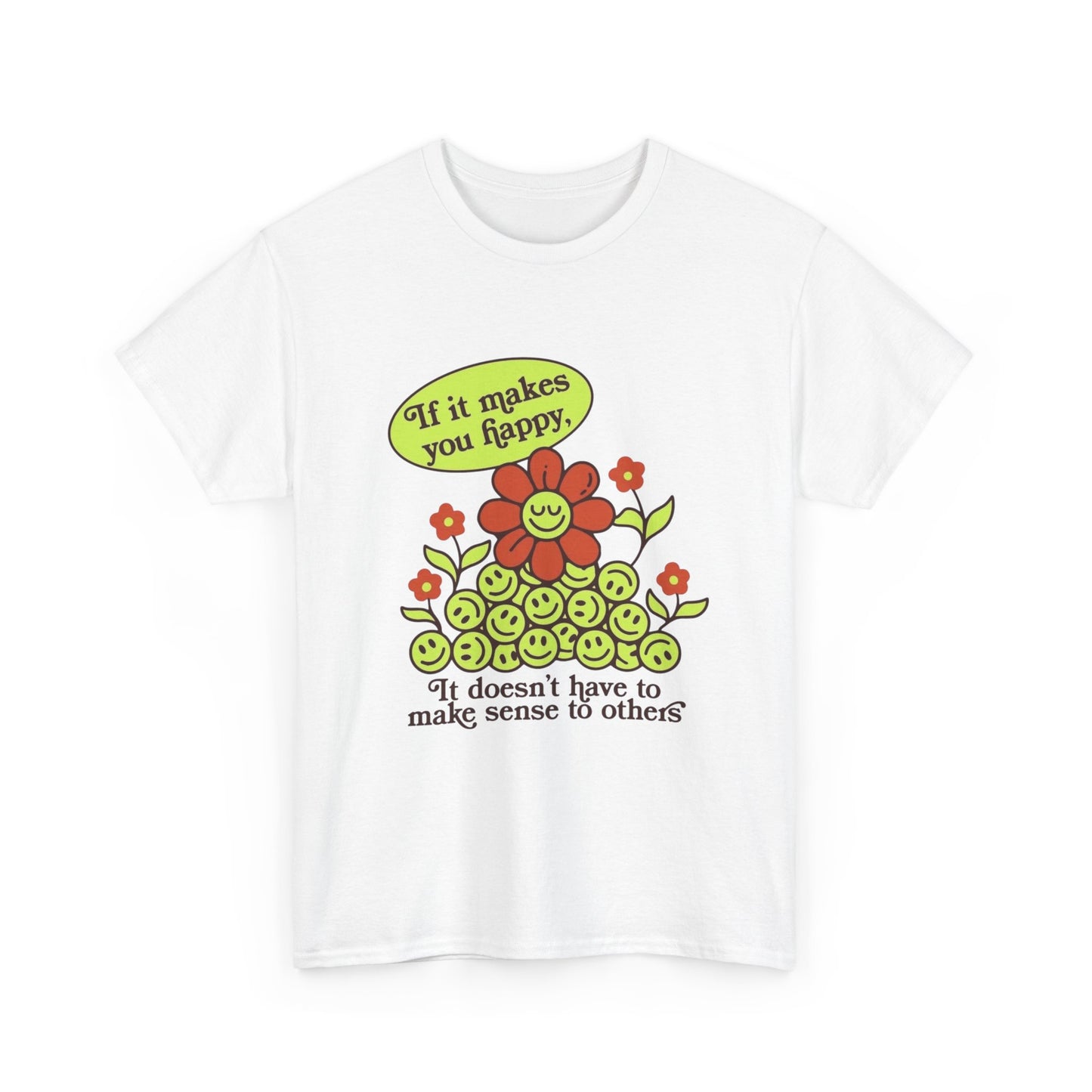 If It Makes You Happy Graphic T Shirt Unisex Heavy Cotton Tee Gift Vintage
