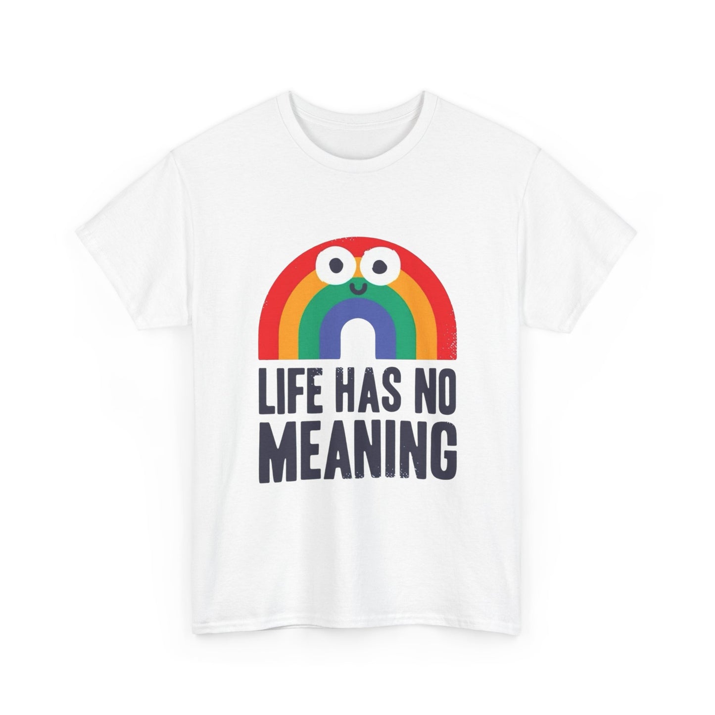 Life Has No Meaning Graphic T Shirt NEW ADULT Unisex Heavy Cotton Tee