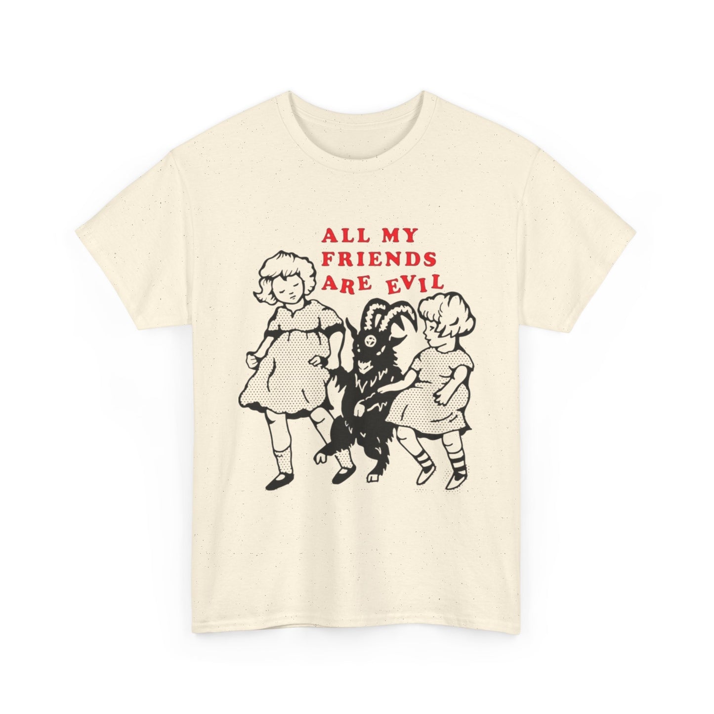 All My Friends Are Evil Graphic T Shirt NEW ADULT Heavy Cotton Tee