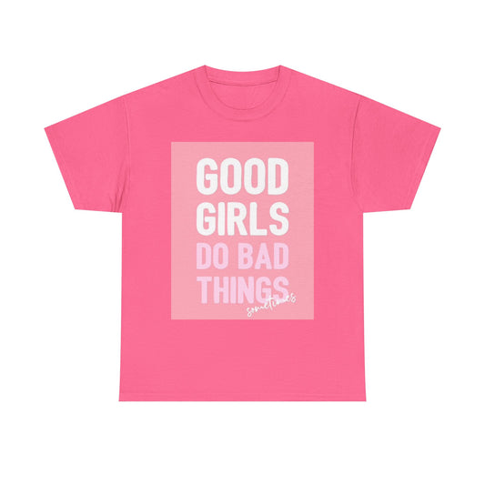 Good Girls Do Bad Things T Shirt Funny Graphic Unisex Heavy Cotton Tee