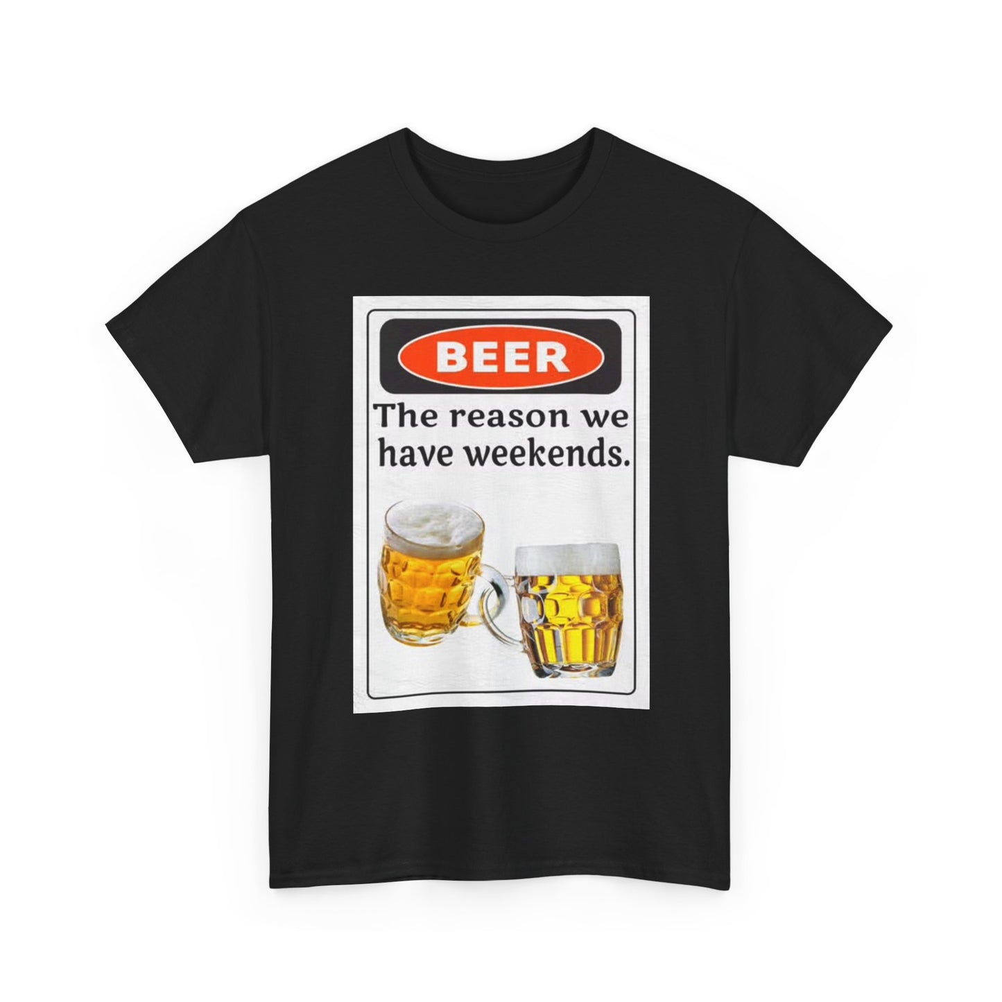 Beer The Reason We Have Weekends T Shirt Funny Graphic Unisex Heavy Cotton Tee