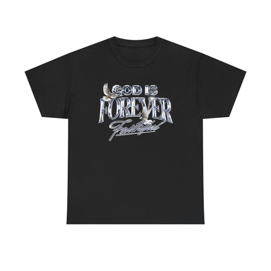 God Is Forever Faithful Graphic T Shirt NEW Heavy Cotton Tee