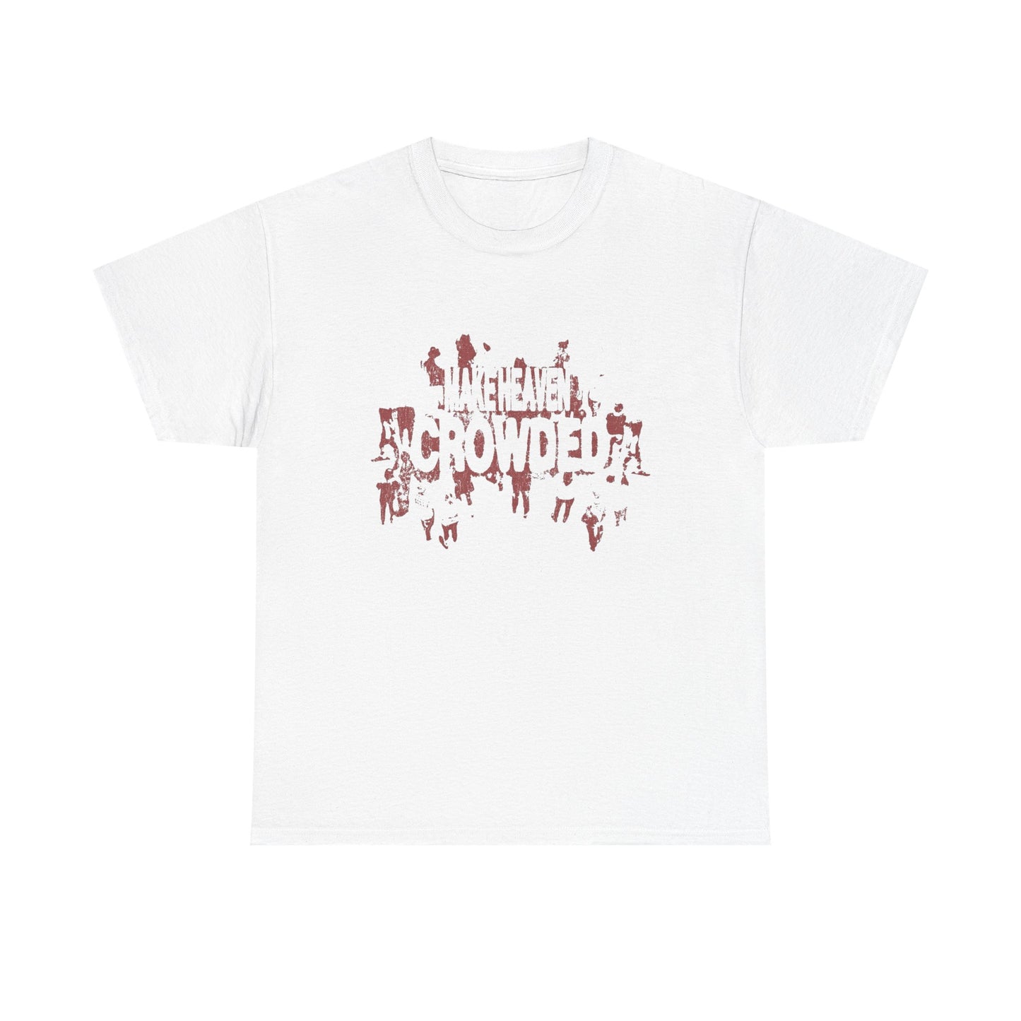 Make Heaven Crowded Graphic T Shirt ADULT NEW