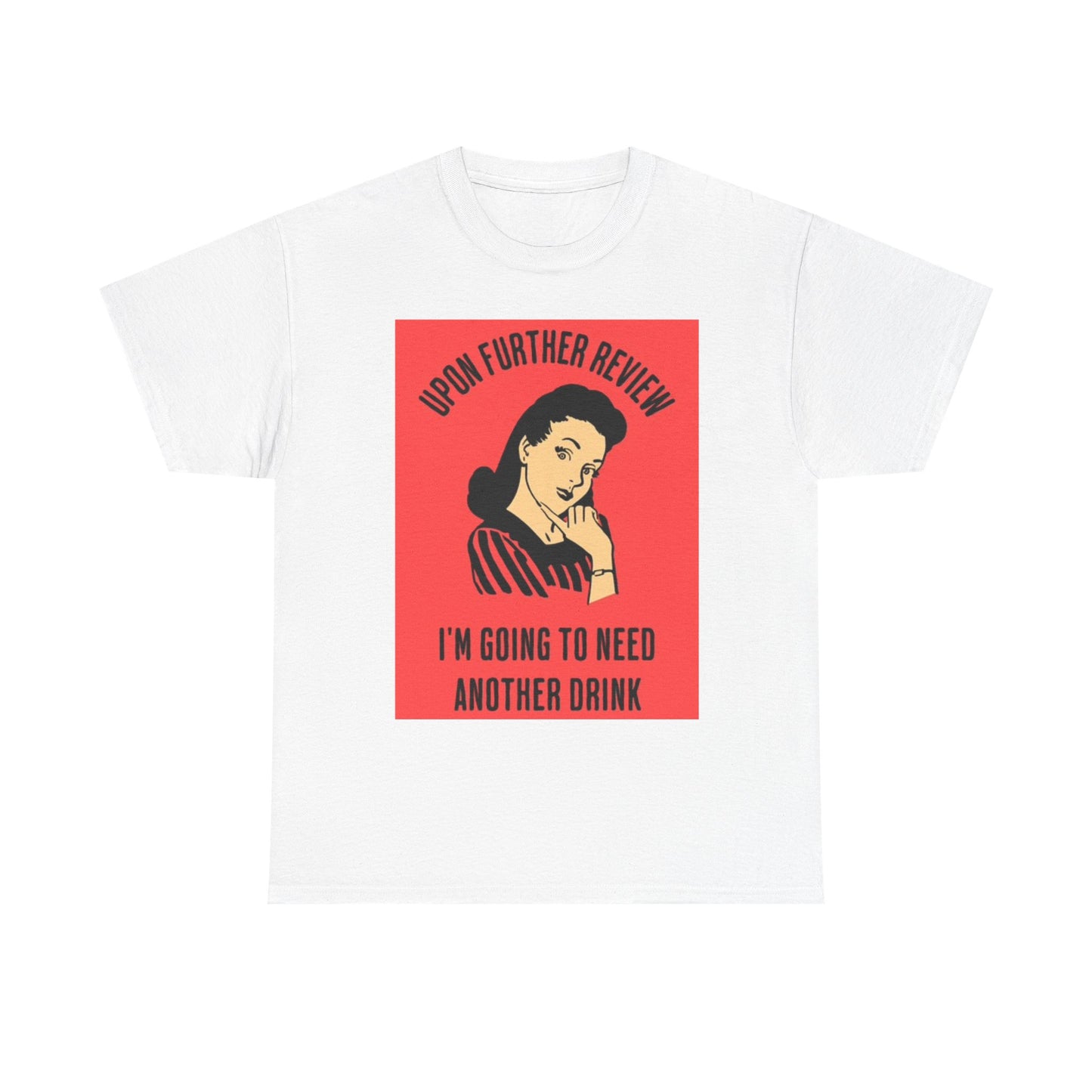 Going To Need Another Drink Funny Graphic T Shirt Jokes Unisex Heavy Cotton Tee