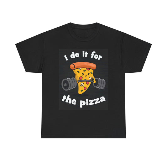 I Do It For The Pizza Shirt Funny GYM Graphic Workout Unisex Heavy Cotton Tee