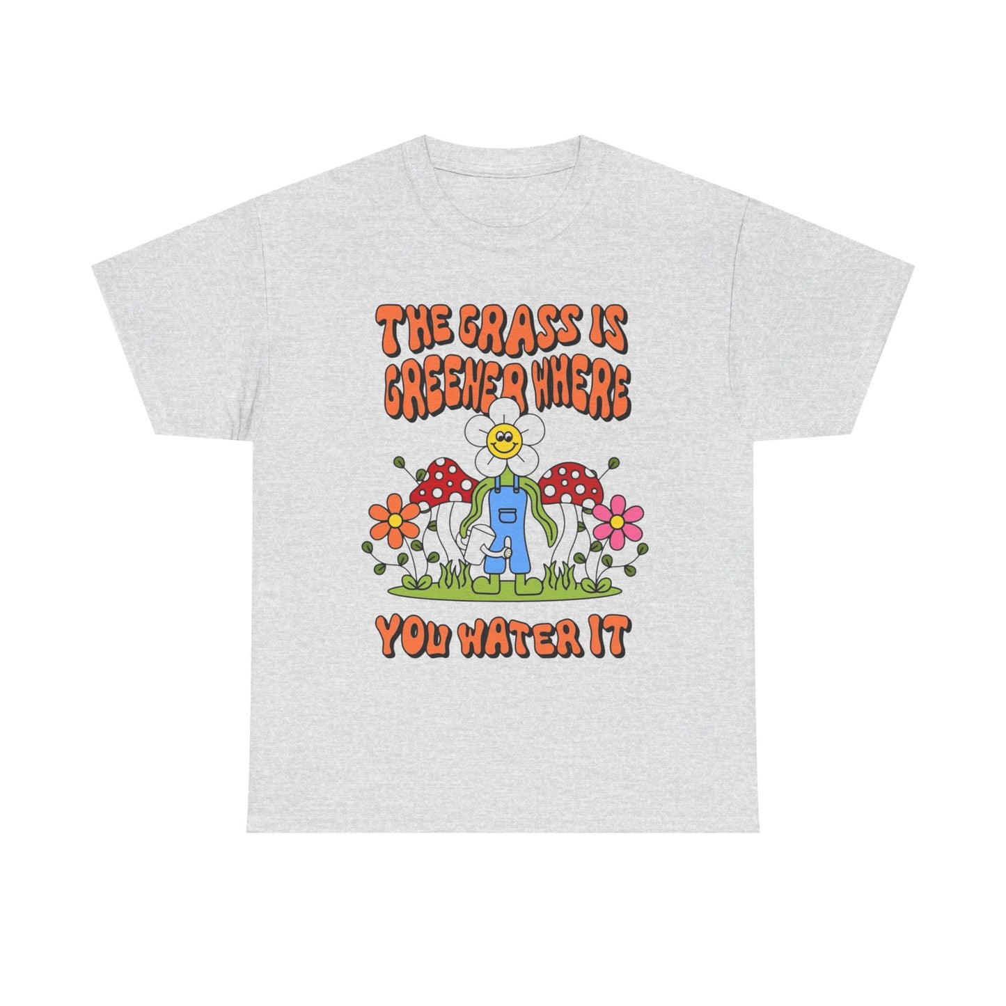 The Grass Is Greener Where You Water It Graphic T Shirt Unisex Heavy Cotton Tee