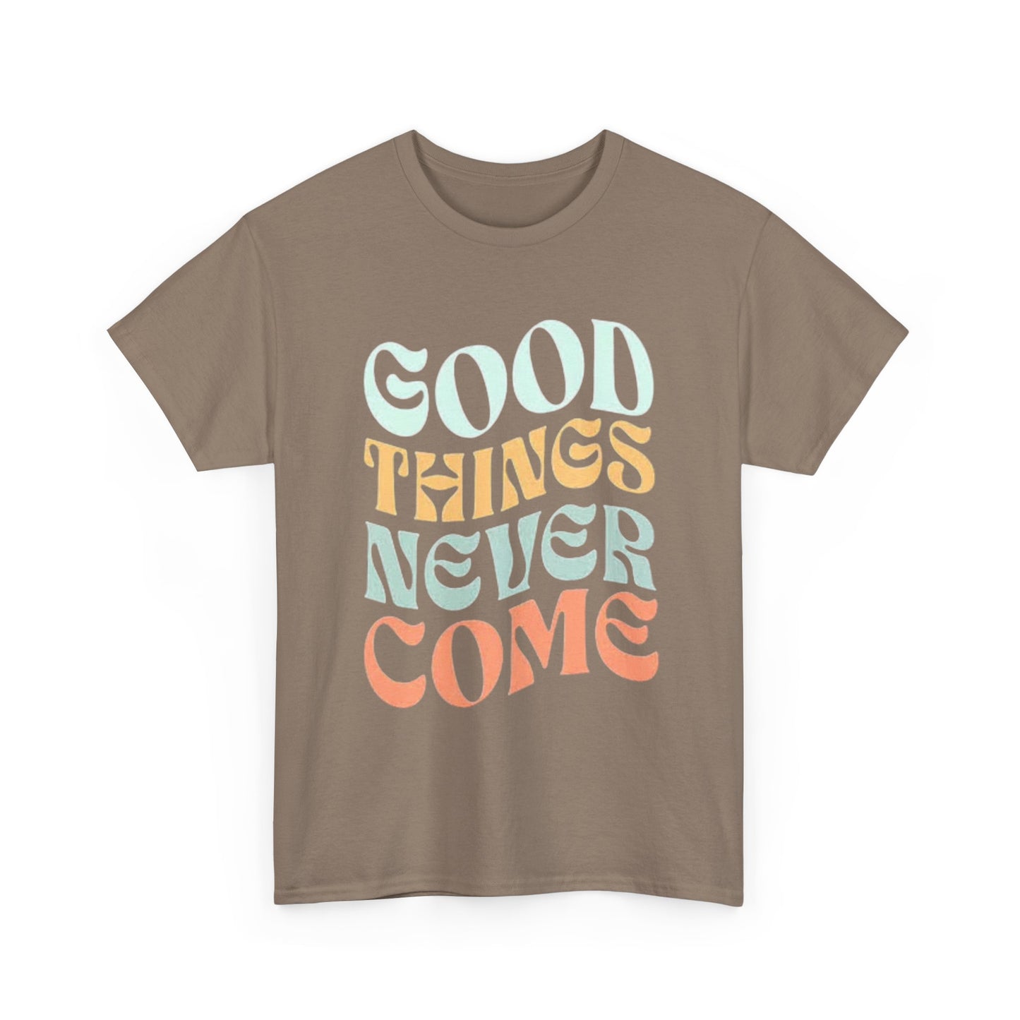 Good Things Never Come Graphic T Shirt Retro Vibes Unisex Heavy Cotton Tee