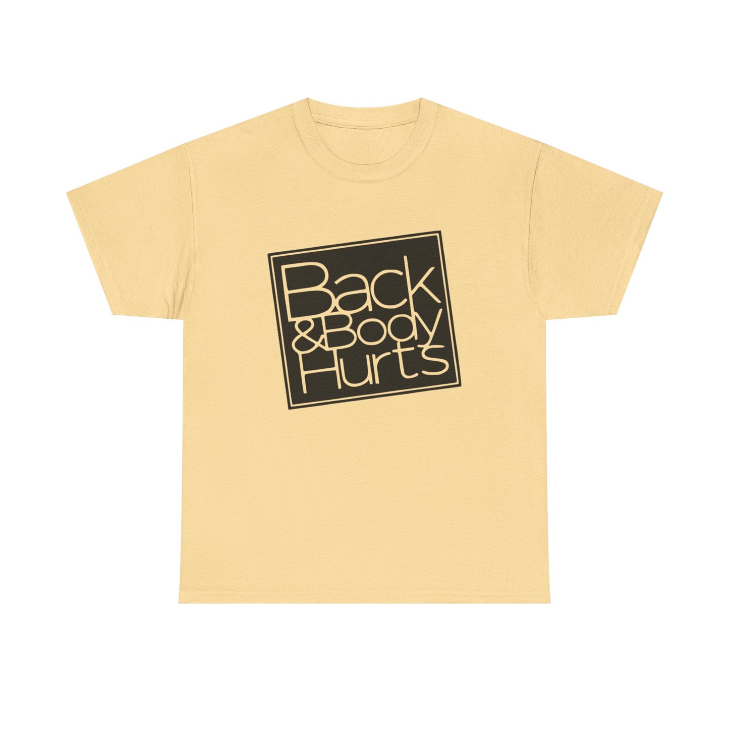 Back And Body Hurts Funny Graphic T-Shirt Gift NEW Unisex Heavy Cotton Tee