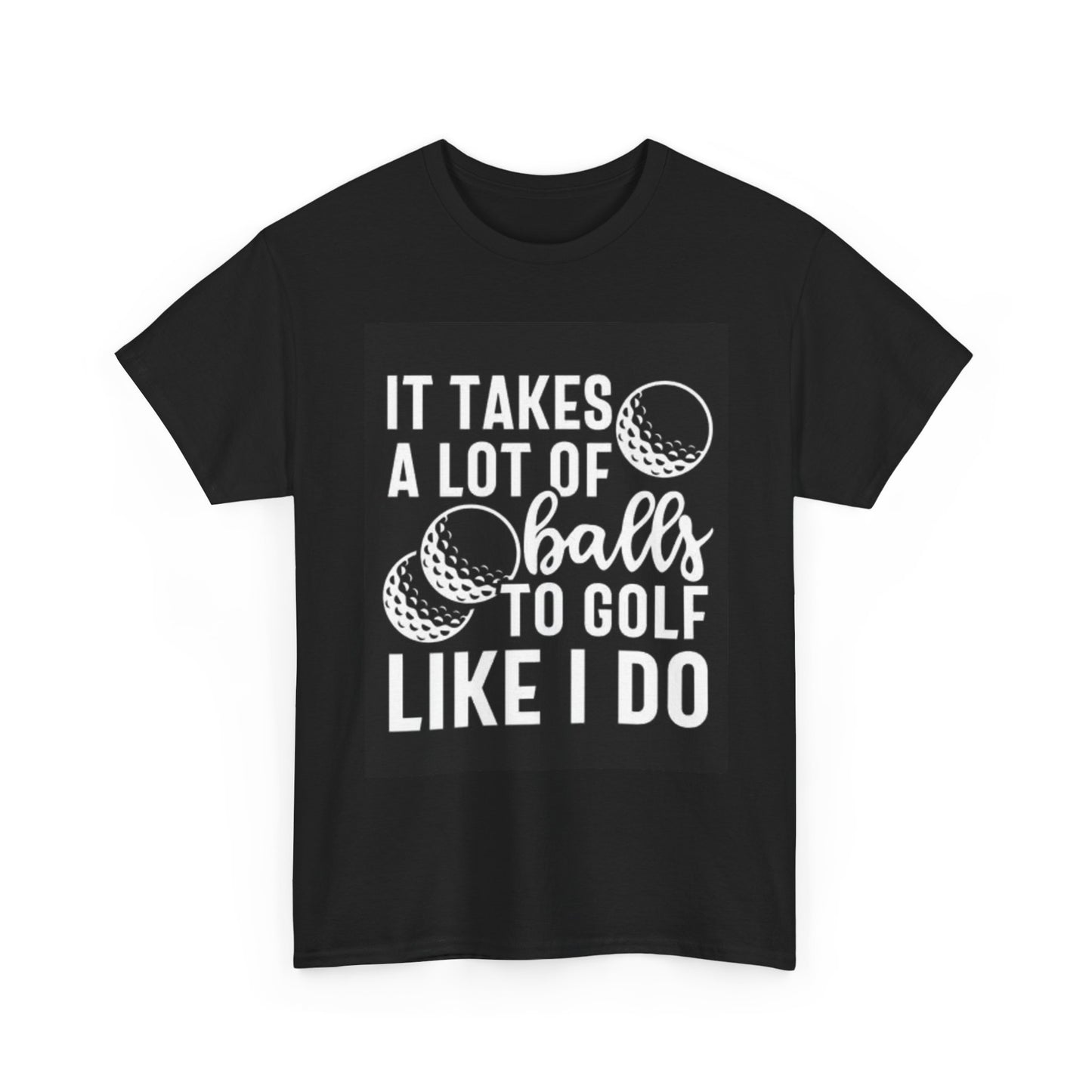 Takes A Lot Of Balls To Golf Graphic T Shirt Funny Unisex Heavy Cotton Tee