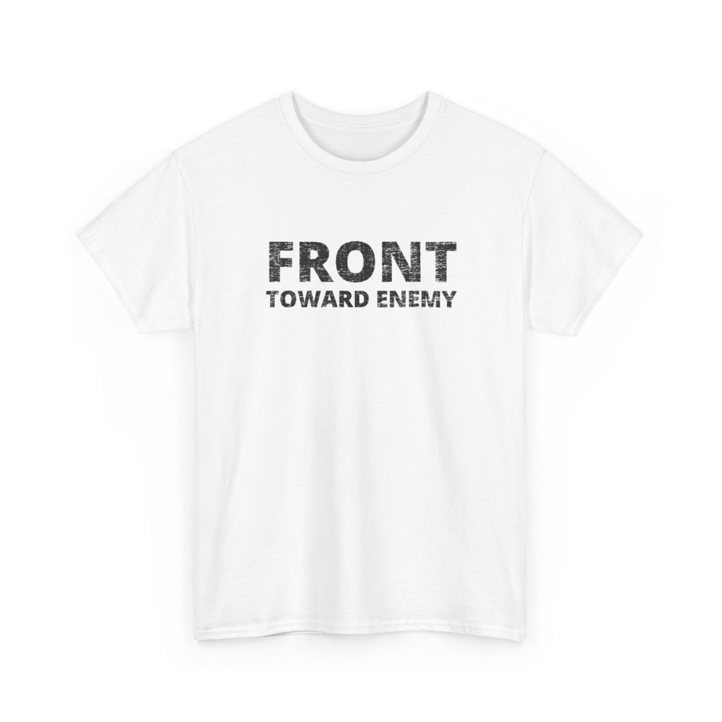 Front Toward Enemy Graphic T Shirt Military Unisex Heavy Cotton Tee