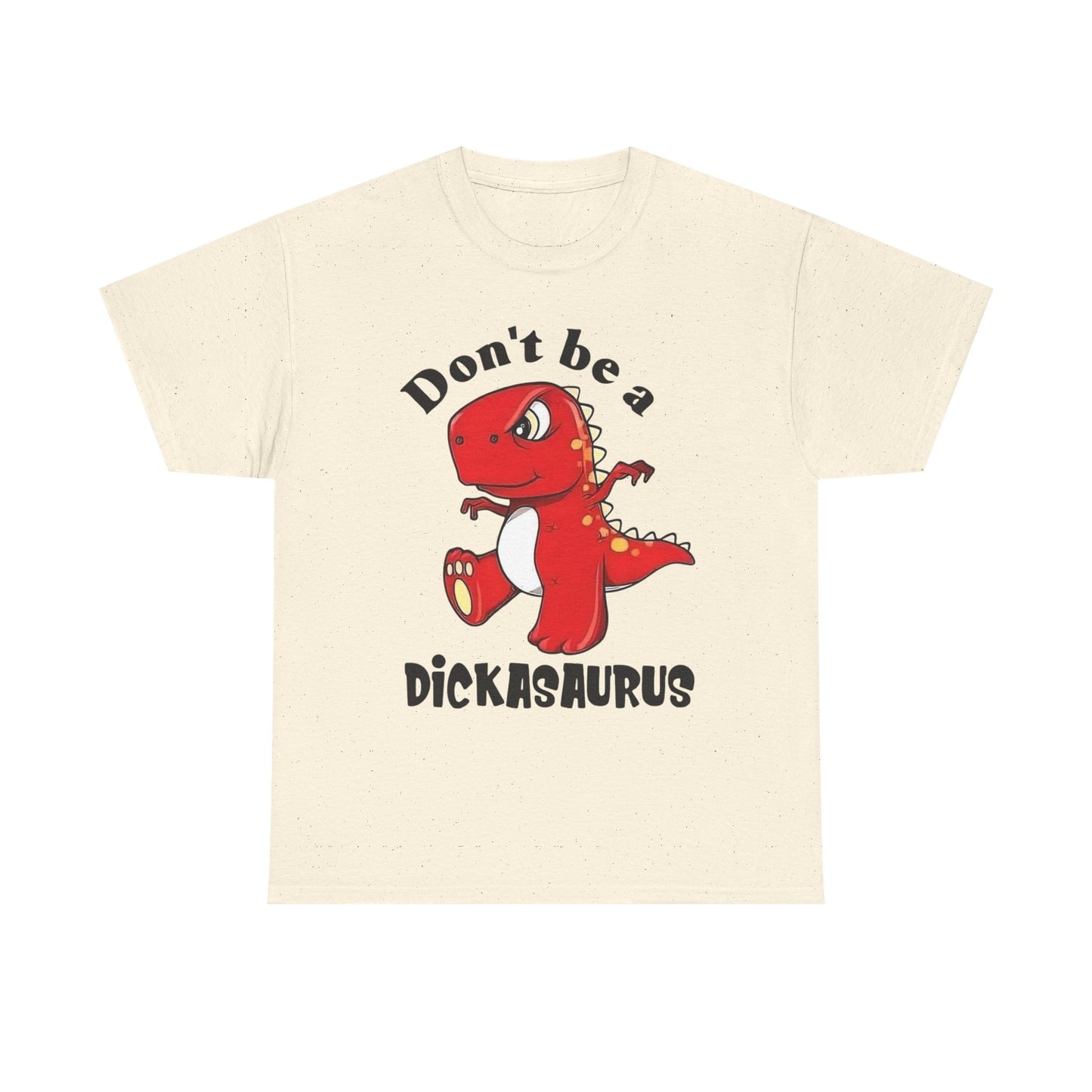 Don't Be A Dickasaurus Funny Jokes Graphic T Shirt NEW Unisex Heavy Cotton Tee