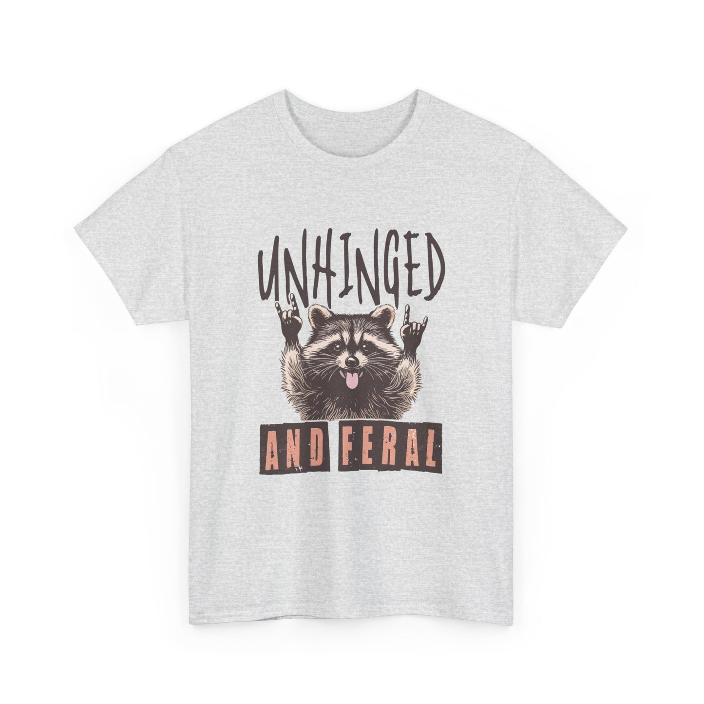 Unhinged And Feral Funny Graphic T Shirt Unisex Heavy Cotton Tee