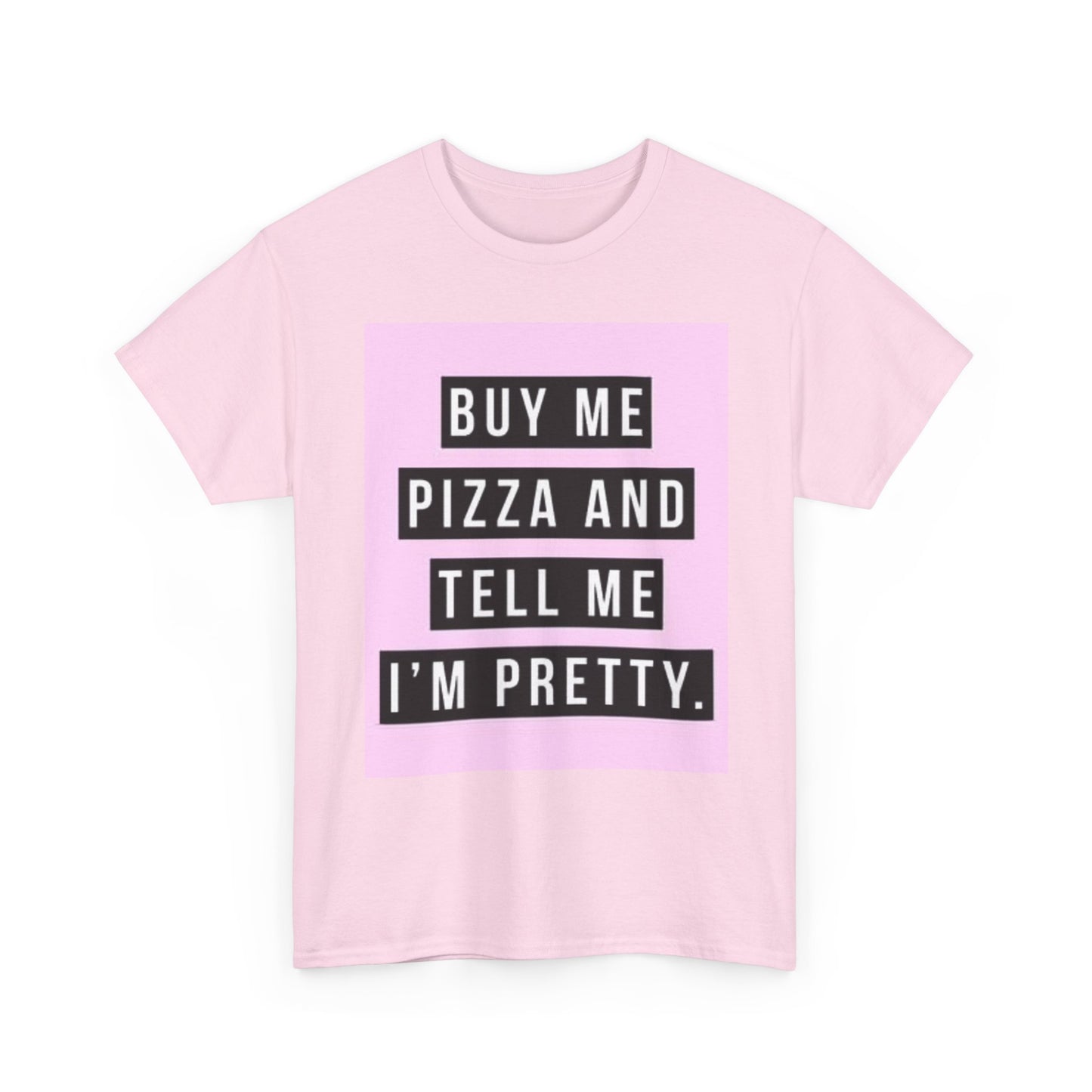 Buy Me Pizza And Tell Me I'm Pretty Graphic T Shirt Funny Cute Unisex Girly