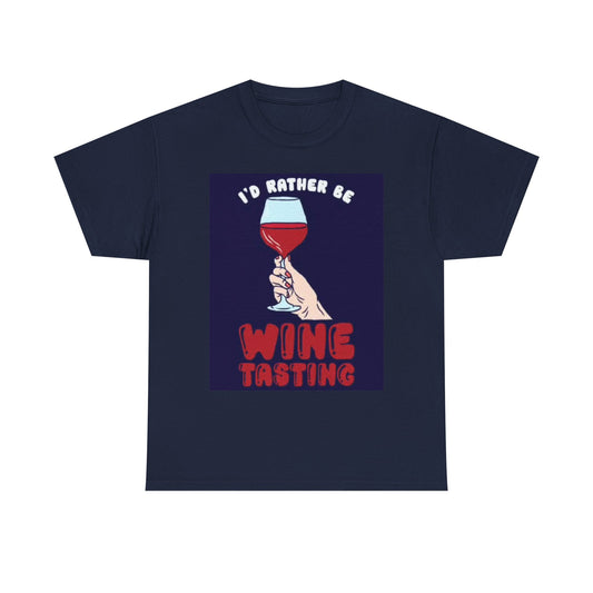 Id Rather Be Wine Tasting Graphic T Shirt Funny Unisex Heavy Cotton Tee