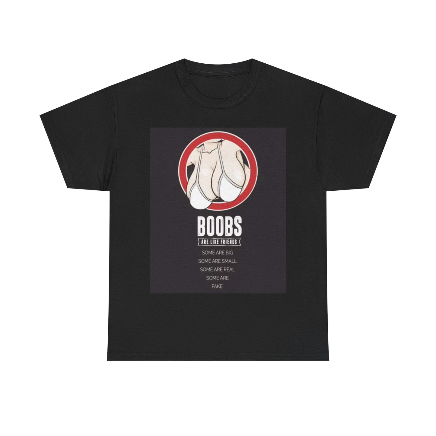 Boobs Are Like Friends Shirt Funny Jokes Gift Unisex Heavy Cotton Tee