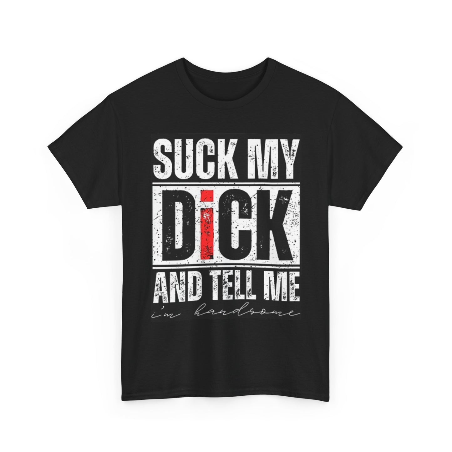 Tell Me Im Handsome Graphic T Shirt Funny Jokes Unisex Heavy Cotton Tee