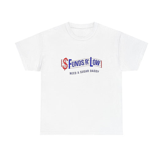 Funds R Low Funny Sugar Daddy Graphic T Shirt ALL SIZES Tee Unisex Heavy Cotton