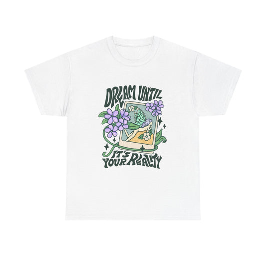 Dream Until Its Your Reality Graphic T Shirt NEW ADULT Tee