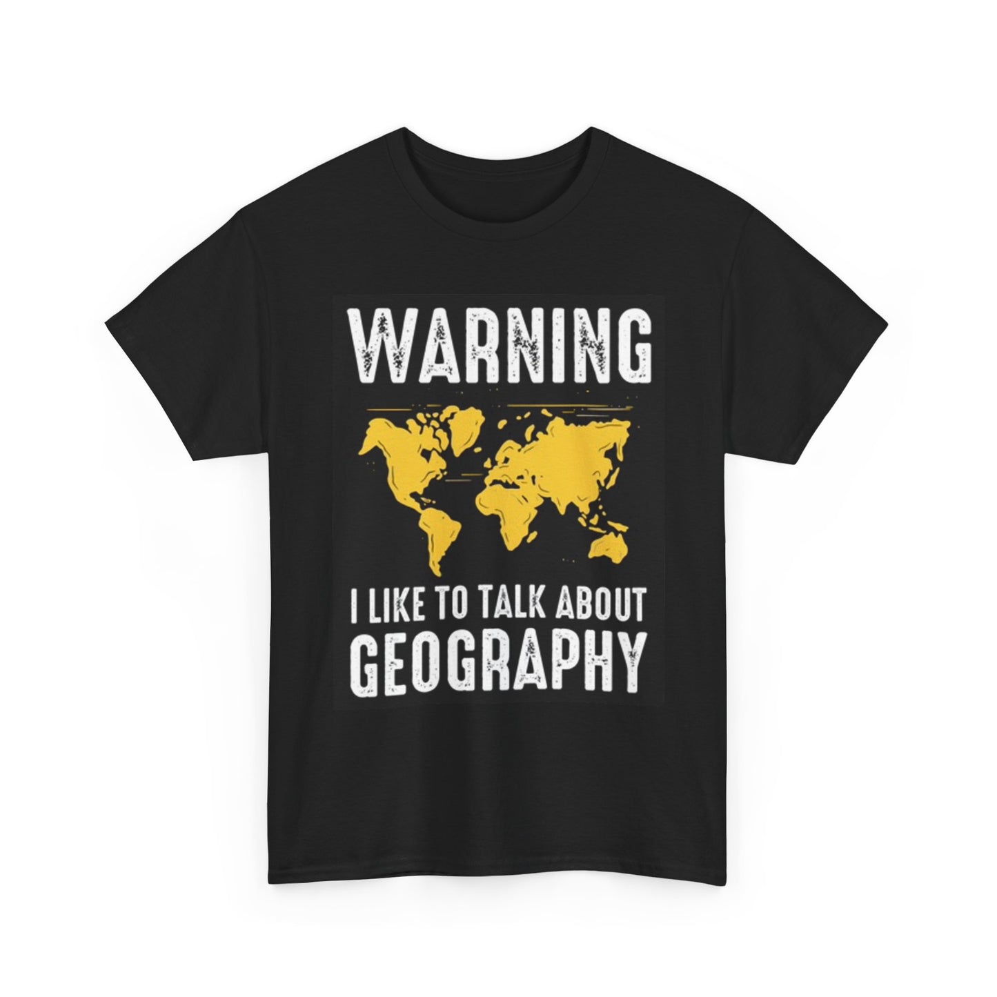 I Like To Talk About Geography Funny Graphic T Shirt Unisex Heavy Cotton Tee