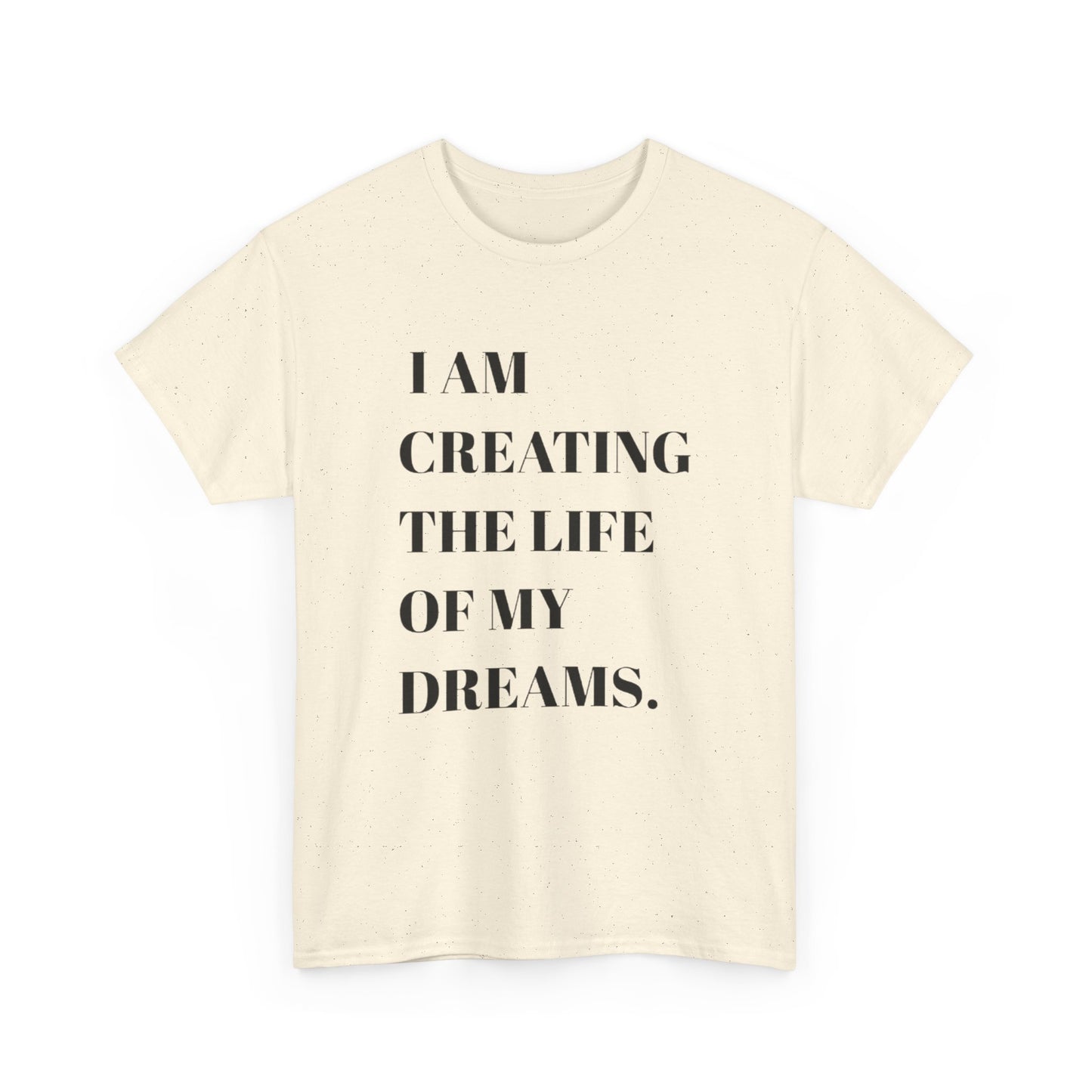Creating The Life Of My Dreams Graphic T Shirt NEW ADULT Heavy Cotton Tee