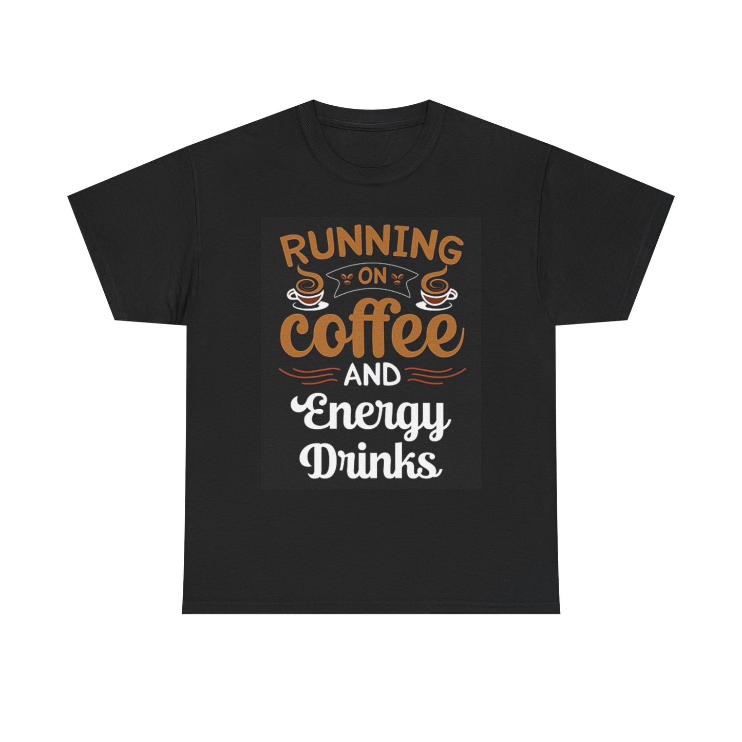 Running On Coffee And Energy Drinks Graphic T Shirt Unisex Heavy Cotton Tee