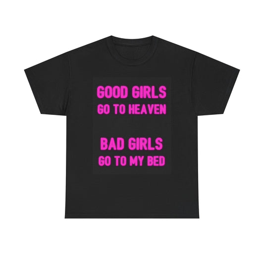 Good Girls Go To Heaven Shirt Funny Bad Girls Graphic Unisex Heavy Cotton Tee
