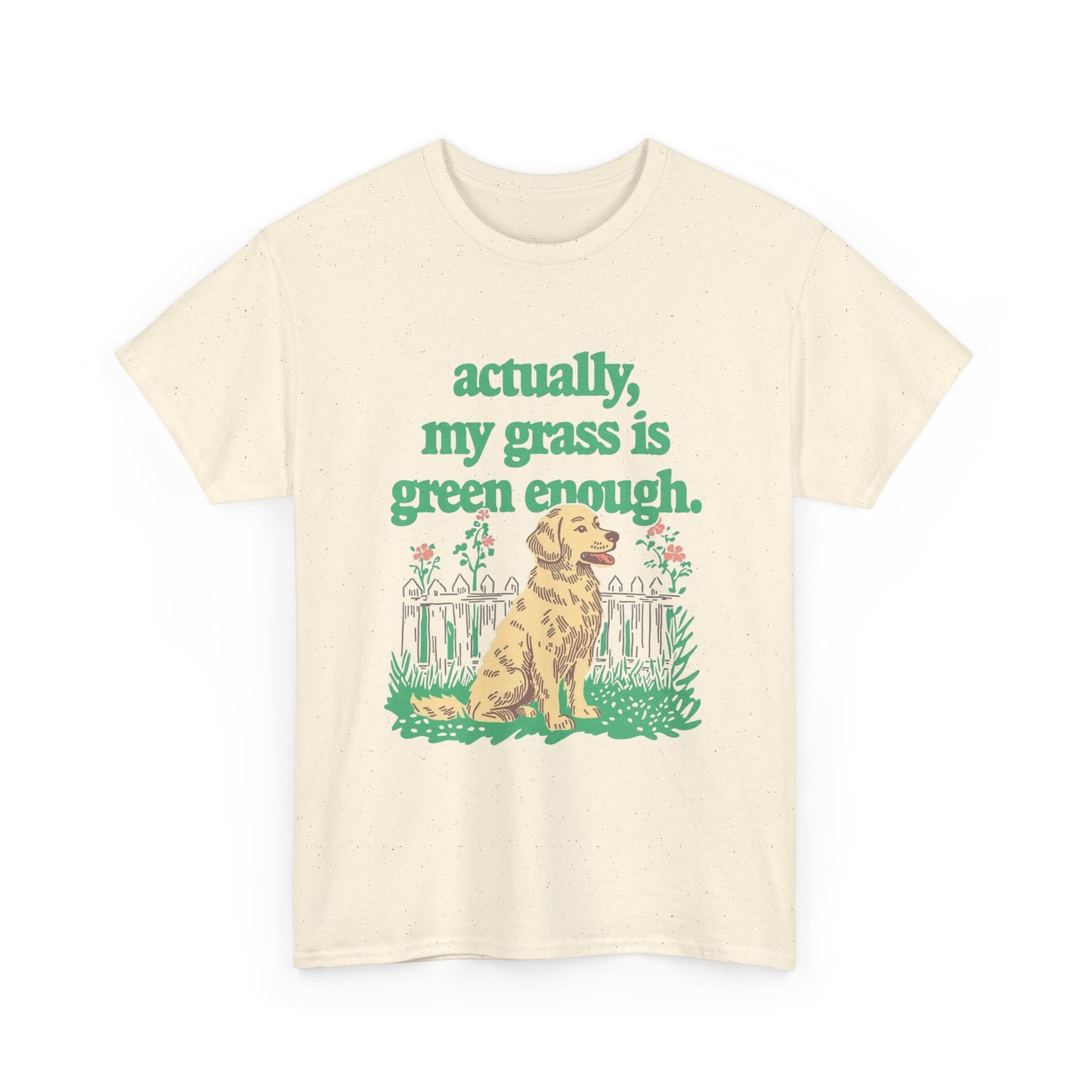 Actually My Grass Is Green Enough Graphic T-Shirt Cotton Tee New Gift Vintage