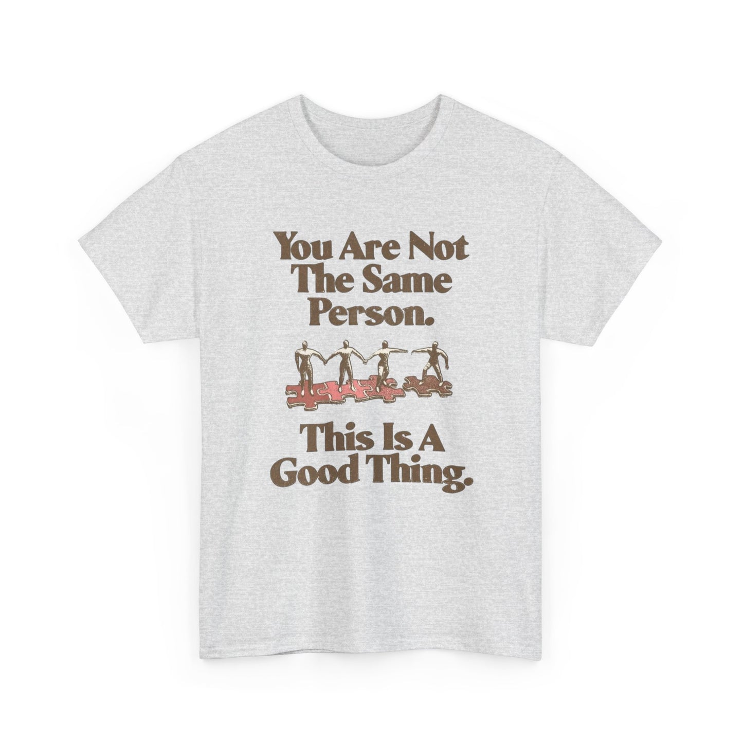 You Are Not The Same Person Growth Graphic T Shirt NEW ADULT TEE VINTAGE
