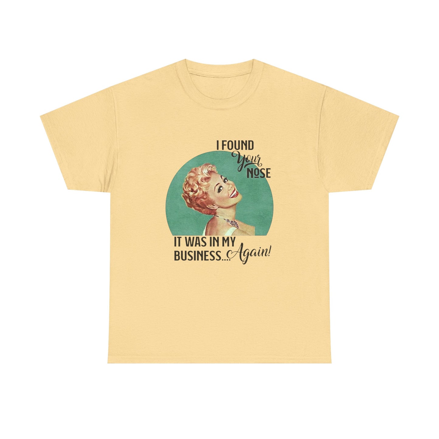 Nose In My Business Funny Jokes Pinup T Shirt Unisex Heavy Cotton Tee