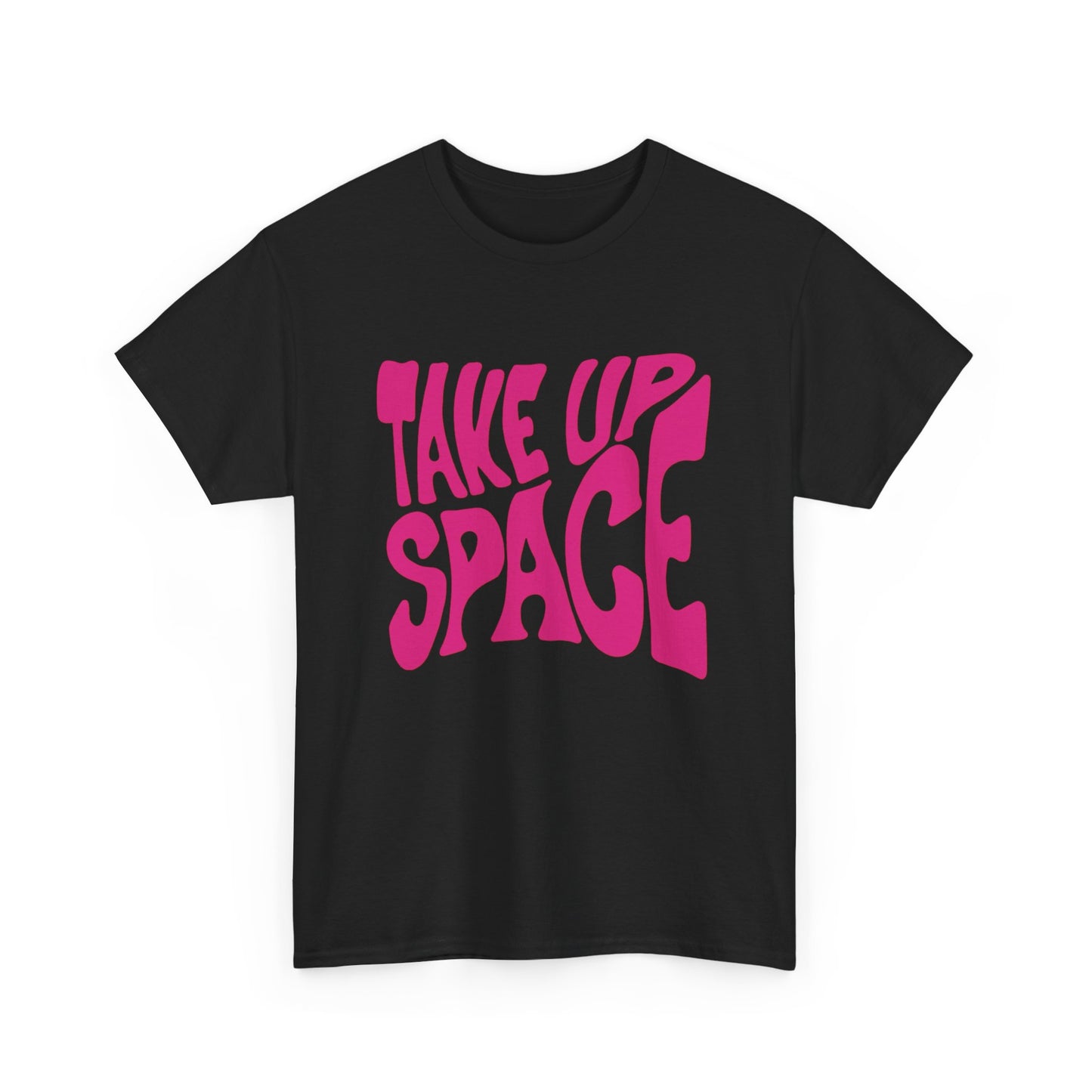 Take Up Space Graphic T Shirt NEW ADULT Unisex Heavy Cotton Tee