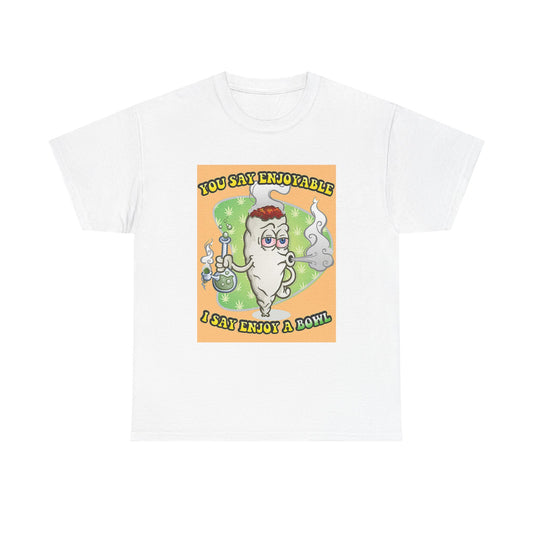 Enjoy A Bowl Tshirt Weed 420 Graphic Funny Unisex Heavy Cotton Tee