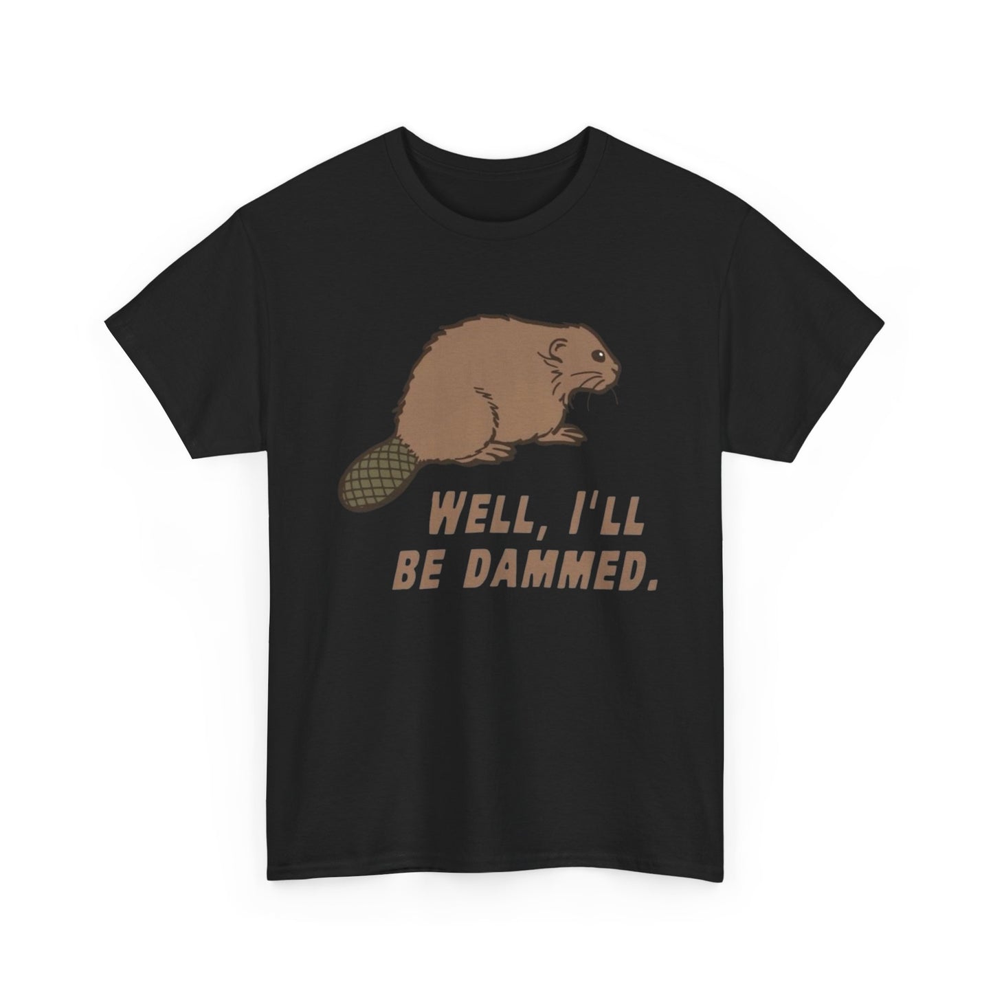 Well I'll Be Damned Funny Beaver Graphic T Shirt Unisex Heavy Cotton Tee