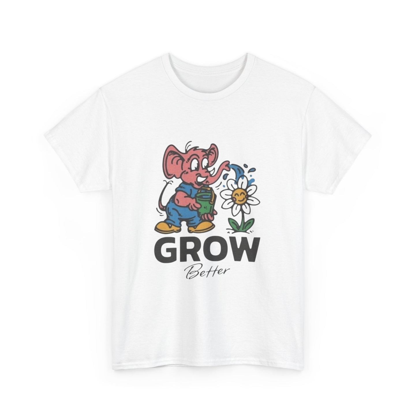 Grow Better Flowers Graphic T Shirt Unisex Heavy Cotton Tee