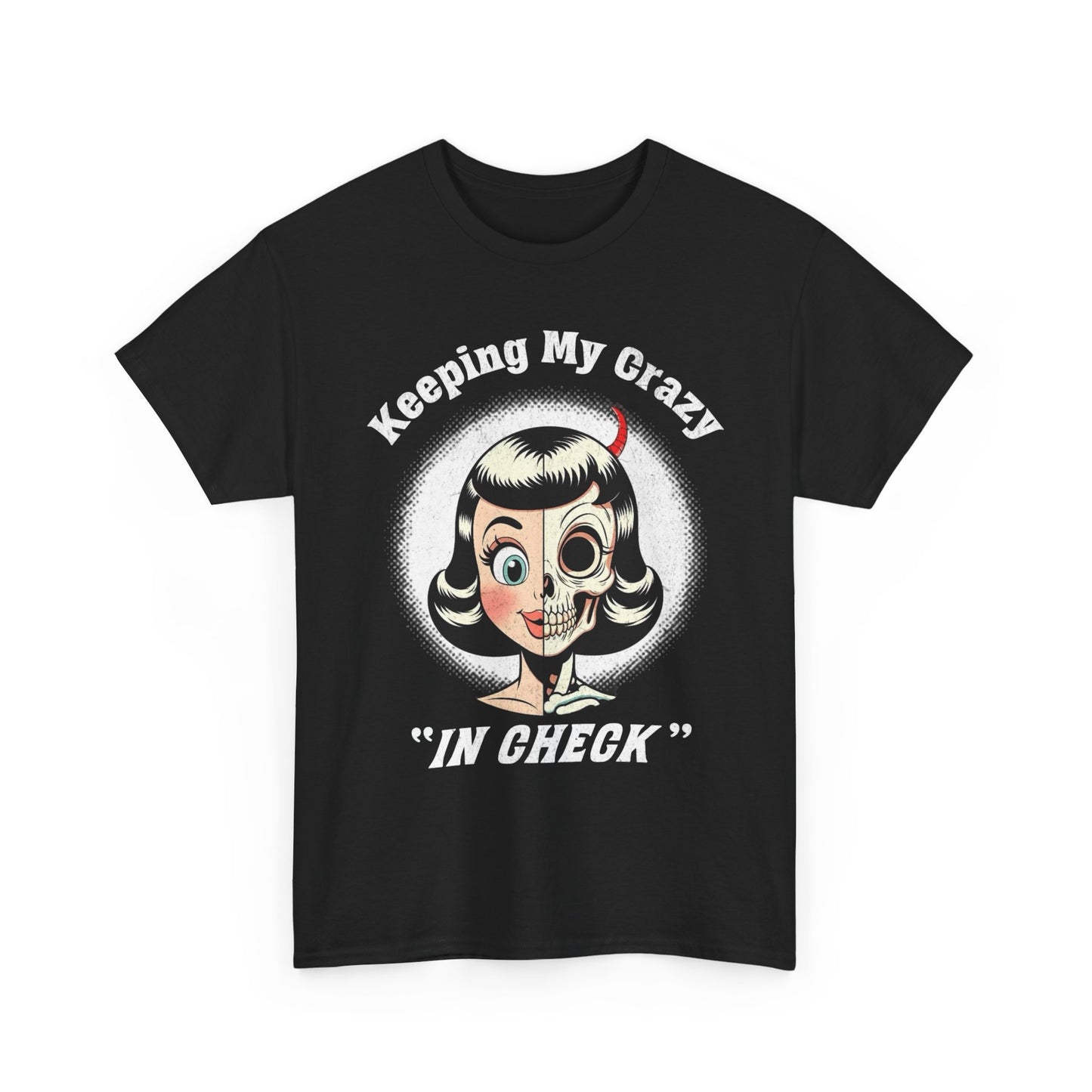 Keeping My Crazy In Check Graphic T Shirt Unisex Heavy Cotton Tee