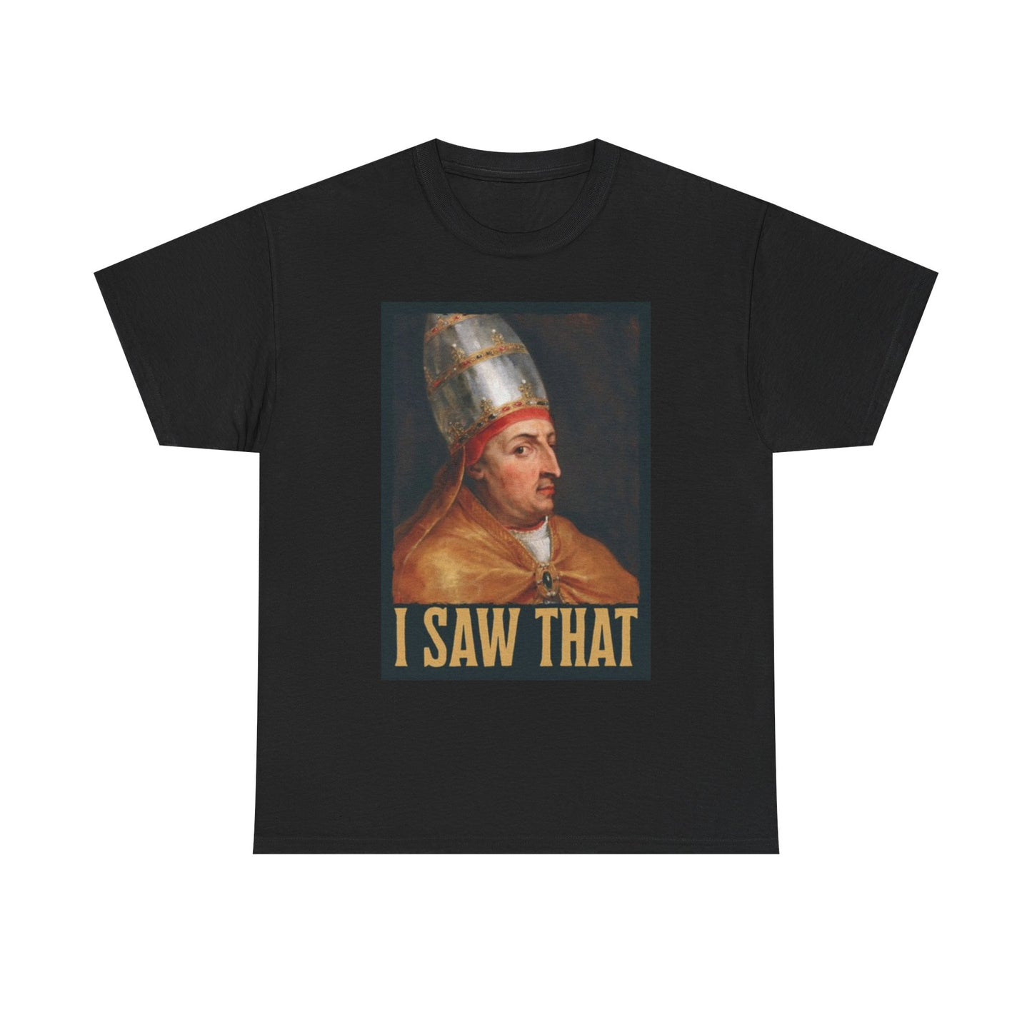 I Saw That Funny Graphic T Shirt Unisex Heavy Cotton Tee