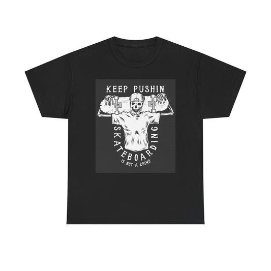 Keep Pushing Skateboarding T Shirt Unisex Heavy Cotton Tee