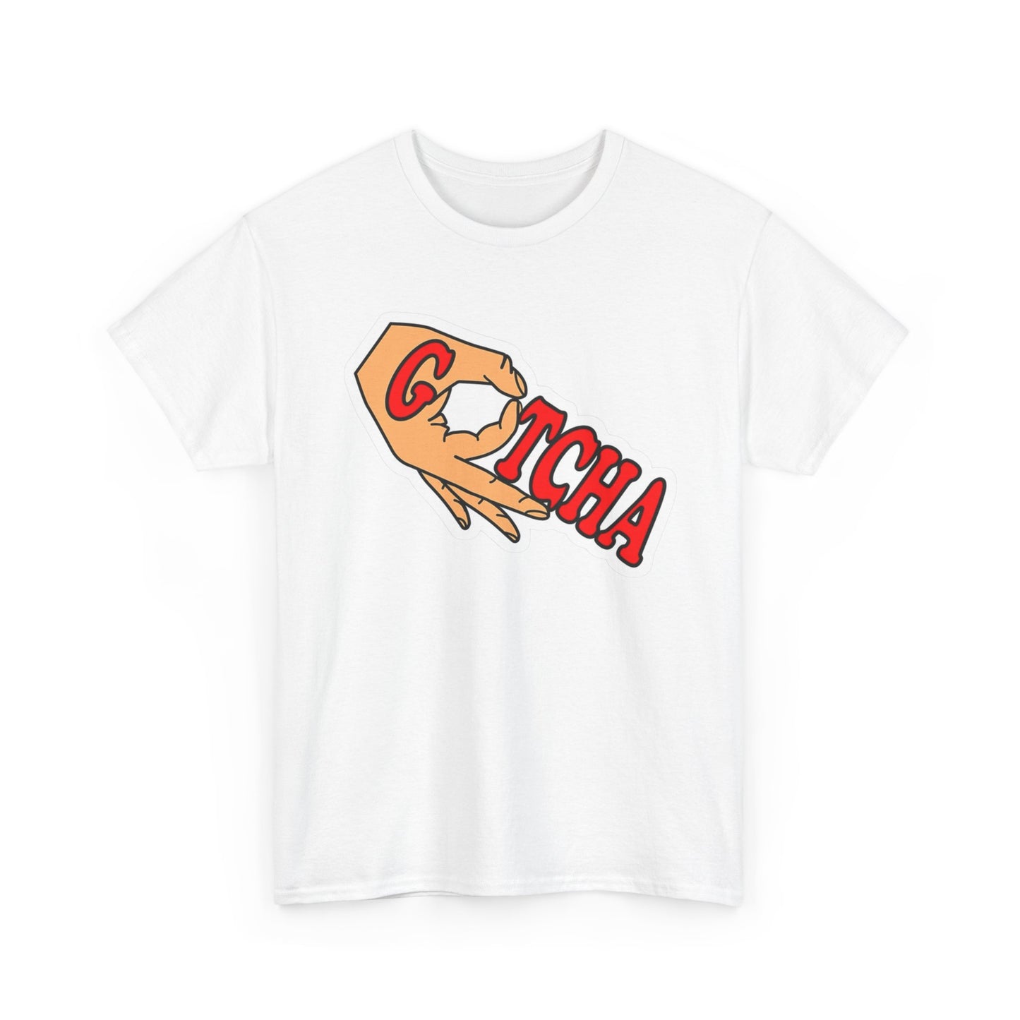 Gotcha Funny Graphic T Shirt S-5XL Unisex Cotton