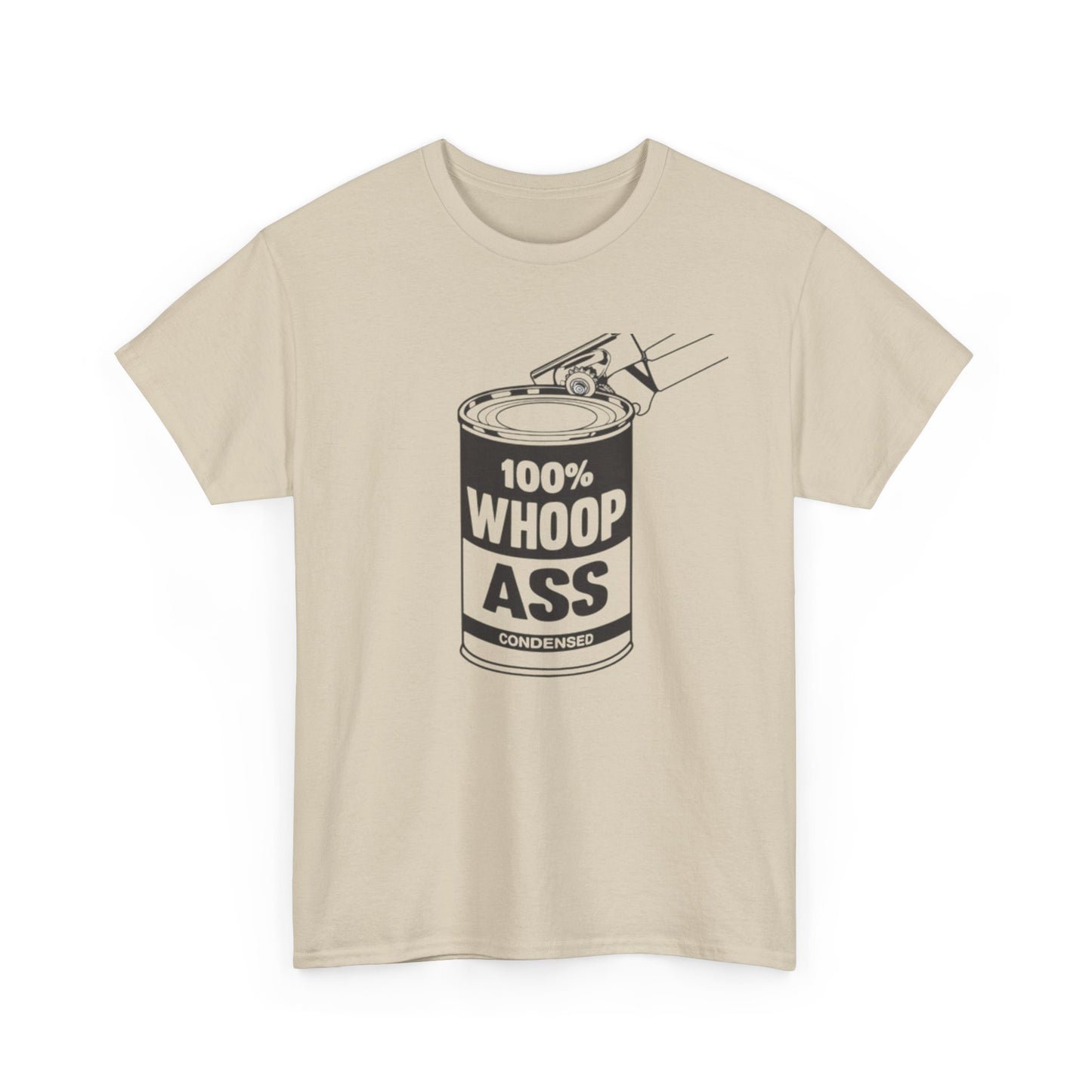 Open Up A Can Of Whoop Ass Graphic Funny T Shirt NEW Unisex Heavy Cotton Tee