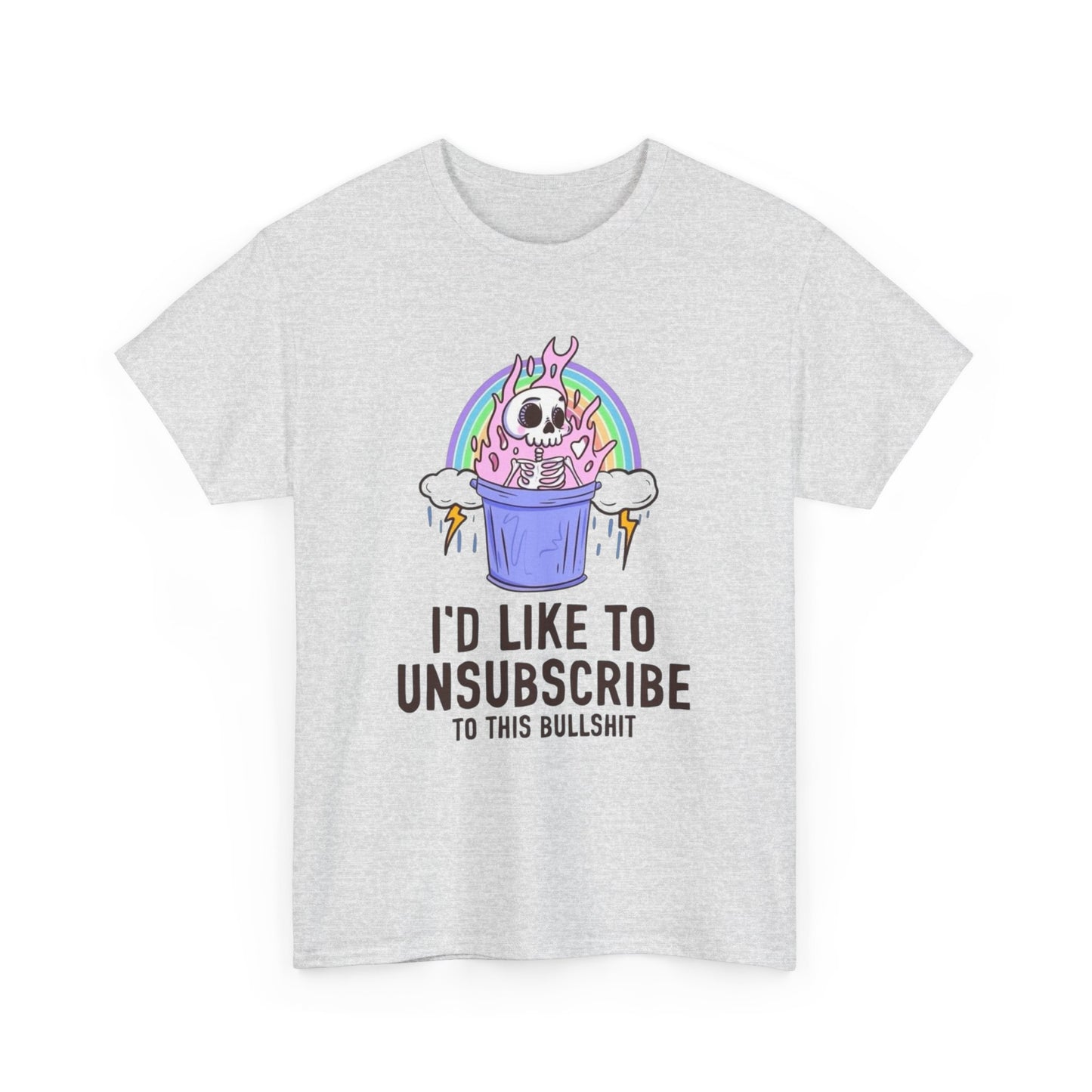 I'd Like To Unsubscribe Funny Graphic T Shirt Unisex Heavy Cotton Tee Gift