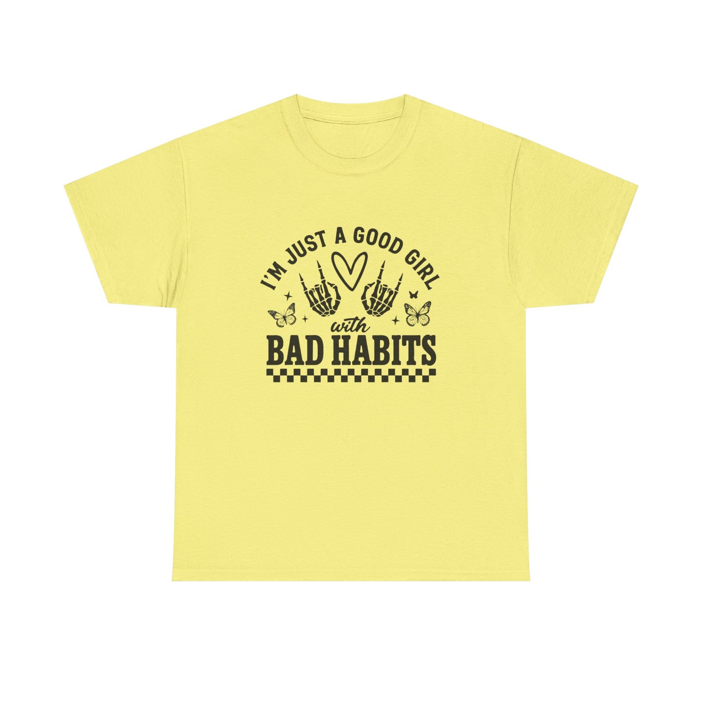 Good Girl With Bad Habits Graphic T Shirt NEW ADULT Unisex Heavy Cotton Tee