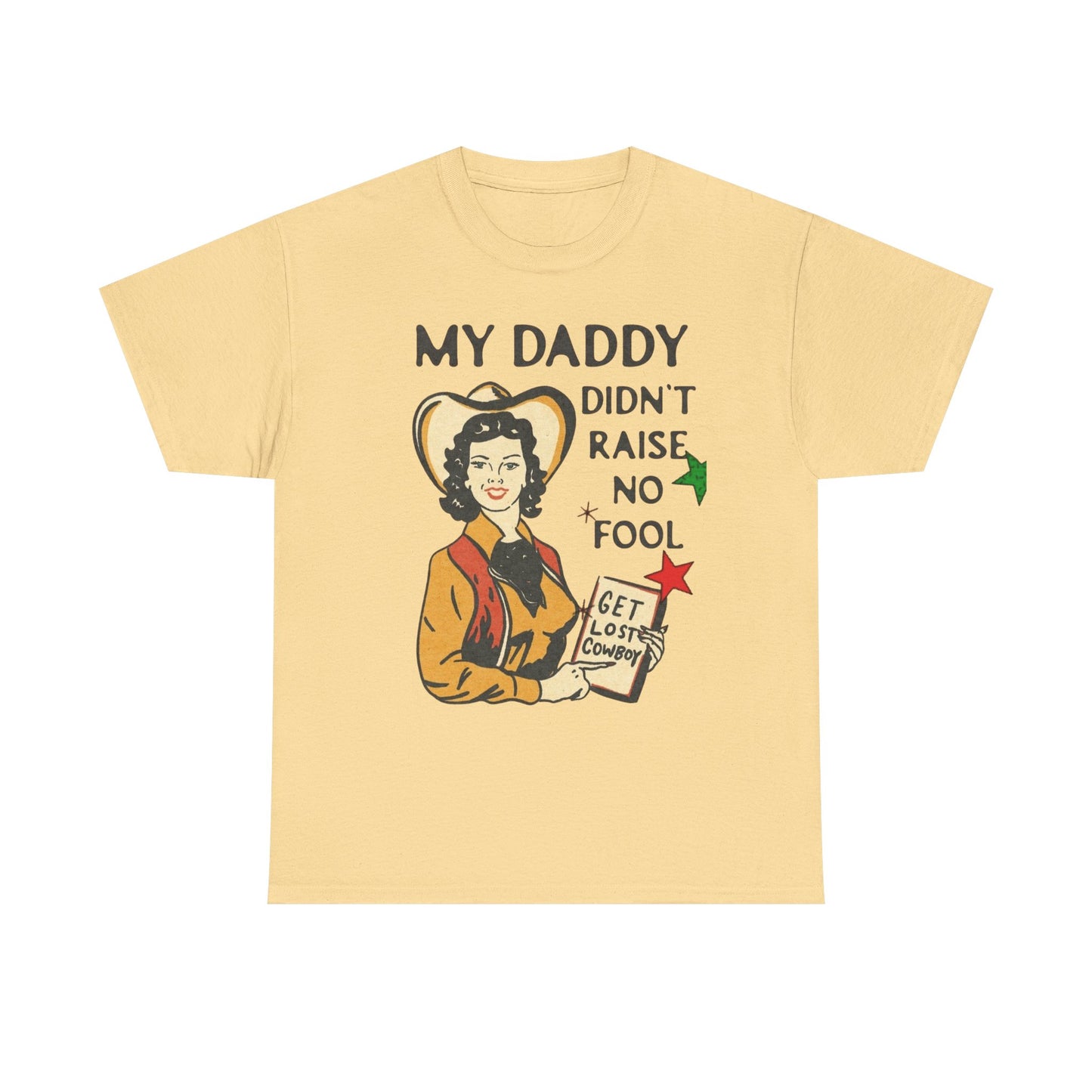Daddy Ain't Raised No Fool Cowboy Graphic T Shirt Unisex Heavy Cotton Tee