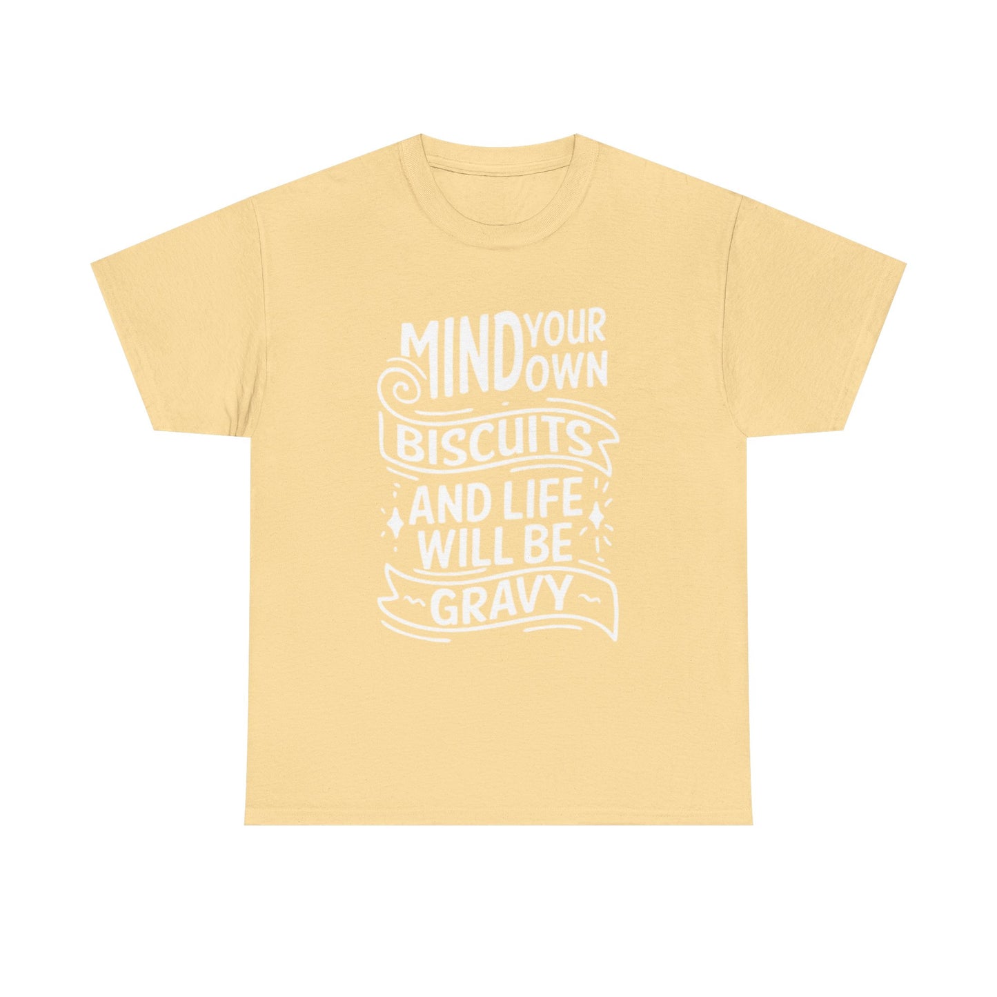 Mind Your Own Biscuits Graphic T Shirt Southern Unisex Heavy Cotton Tee