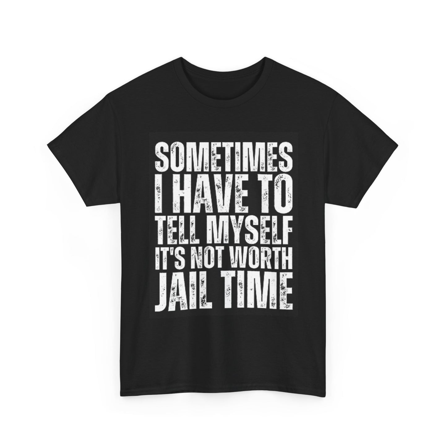 It's Not Worth The Jail Time Graphic T Shirt Funny Jokes Unisex Heavy Cotton Tee