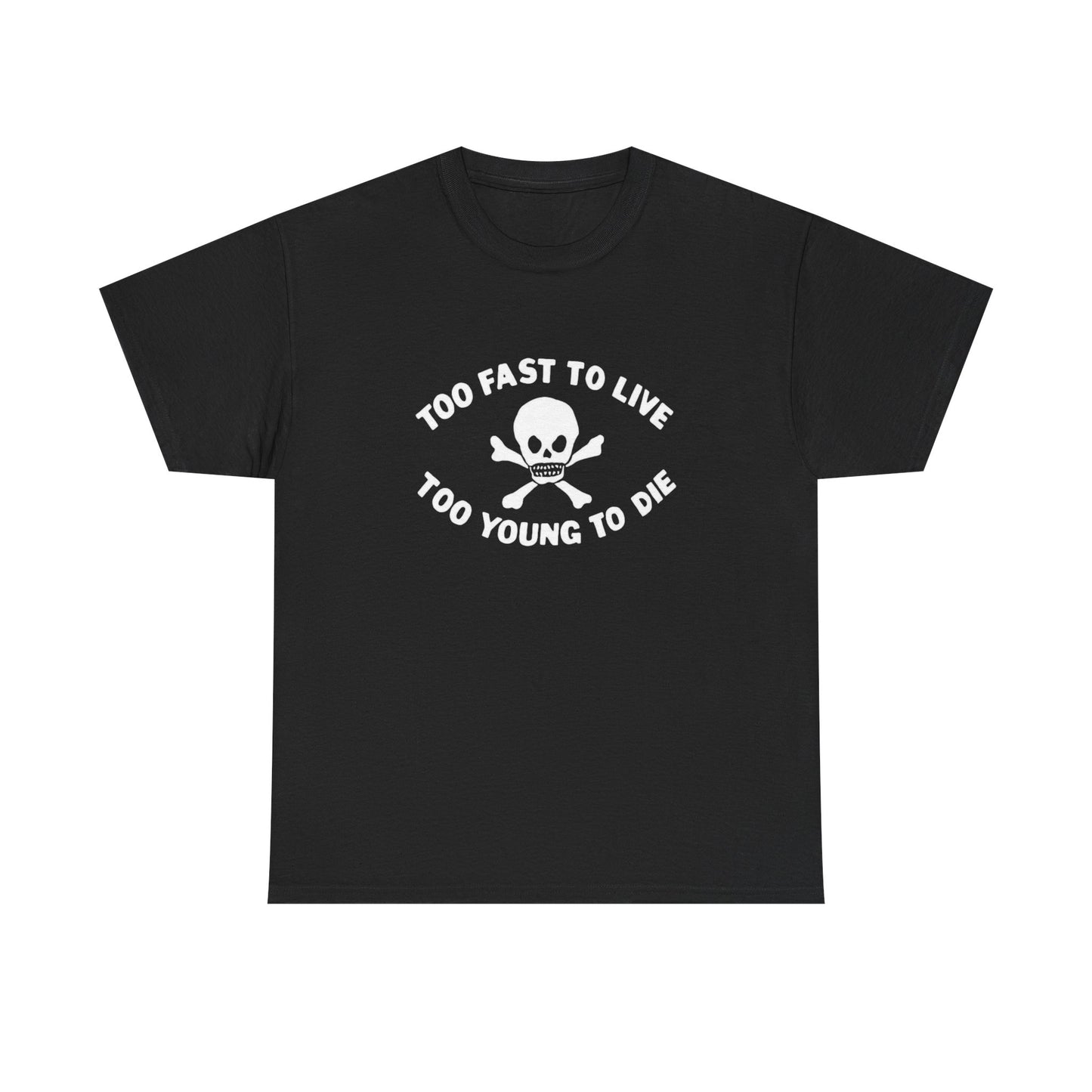 Too Fast To Live Graphic T Shirt NEW ADULT Heavy Cotton Tee