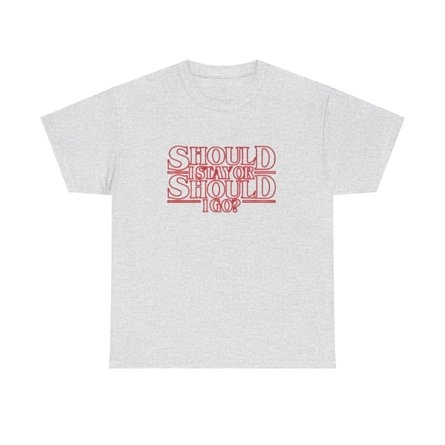 Should I Stay Or Should I Go Graphic T Shirt NEW Unisex Heavy Cotton Tee